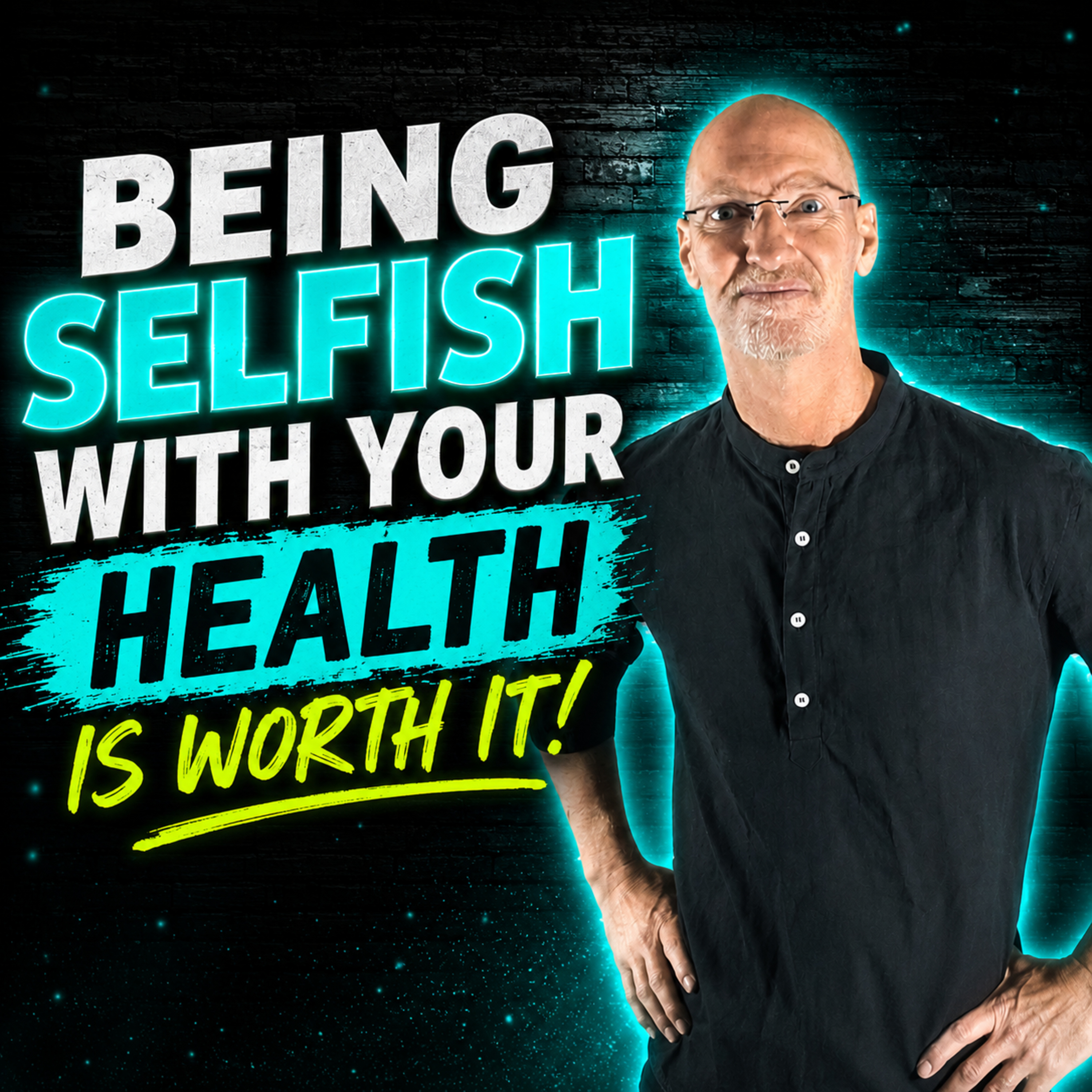 Being Selfish With Your Health Is Worth It episode artwork