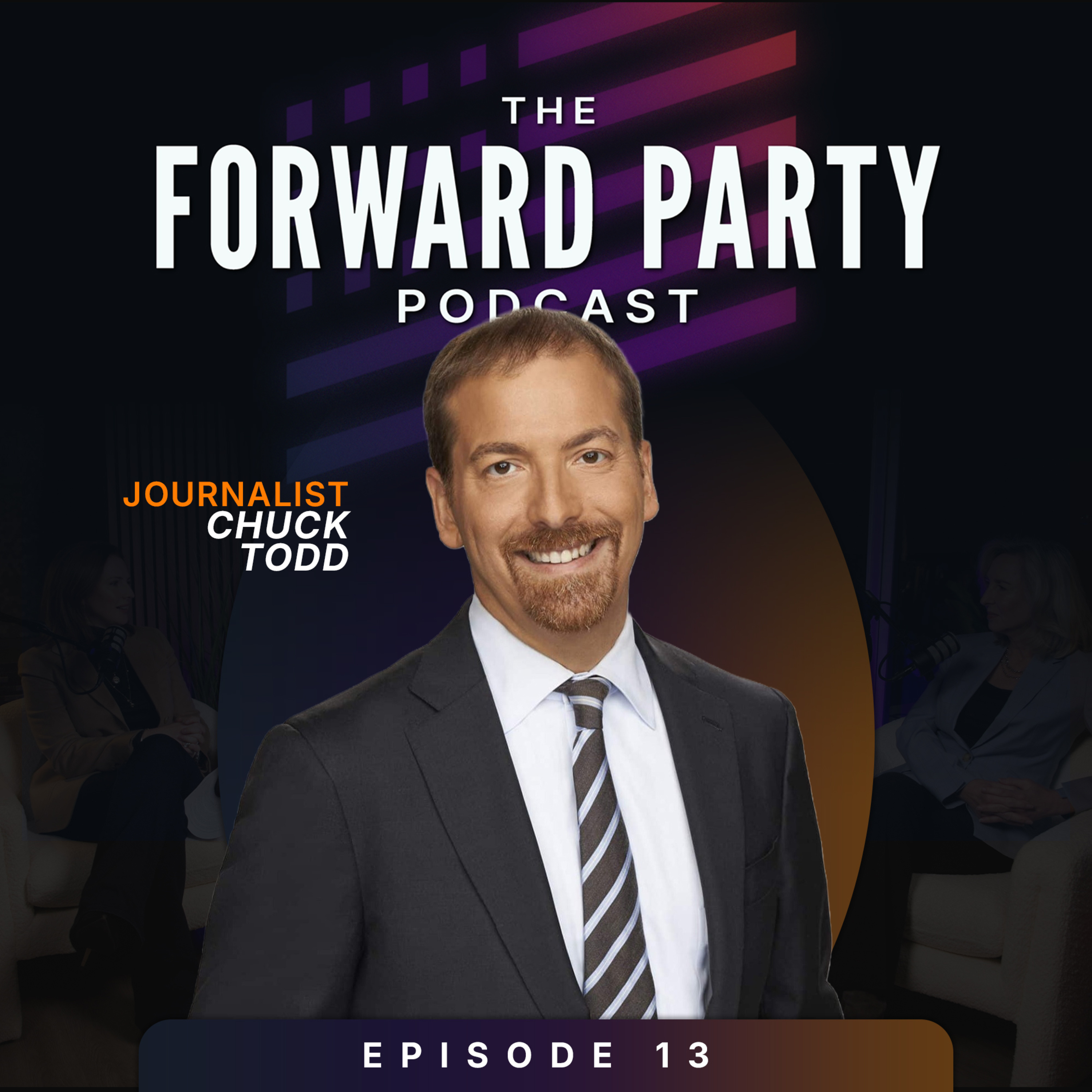 The Forward Party Podcast EP13 - Chuck Todd on Why Local Leadership Can Restore American Trust