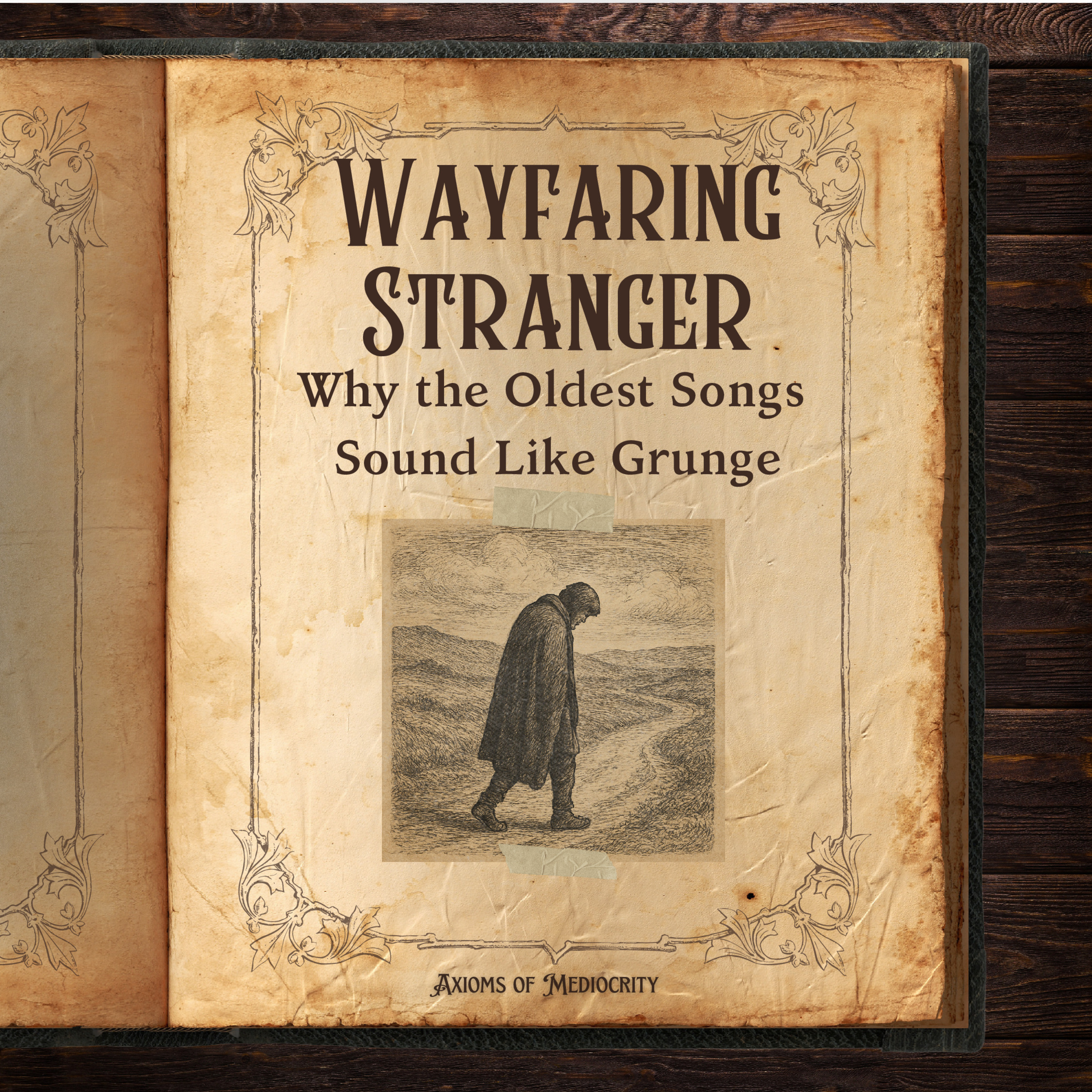 Wayfaring Stranger: Why the Oldest Songs Sound Like Grunge?