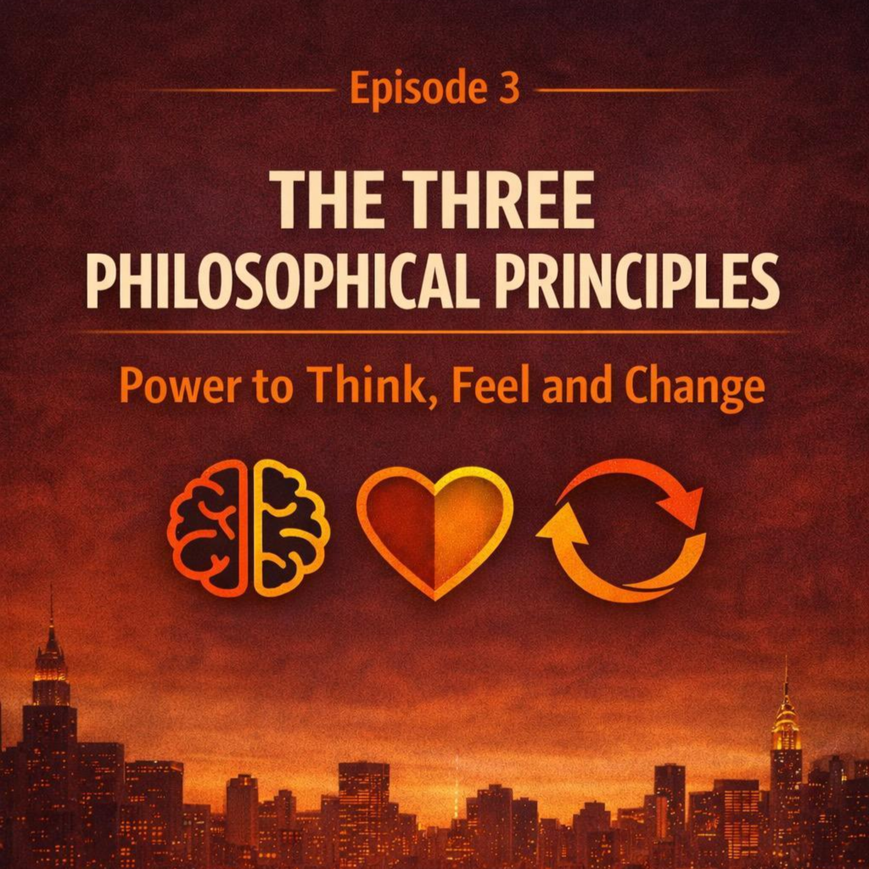 THE THREE PHILOSOPHICAL PRINCIPLES: POWERS TO THINK, FEEL AND CHANGE episode artwork