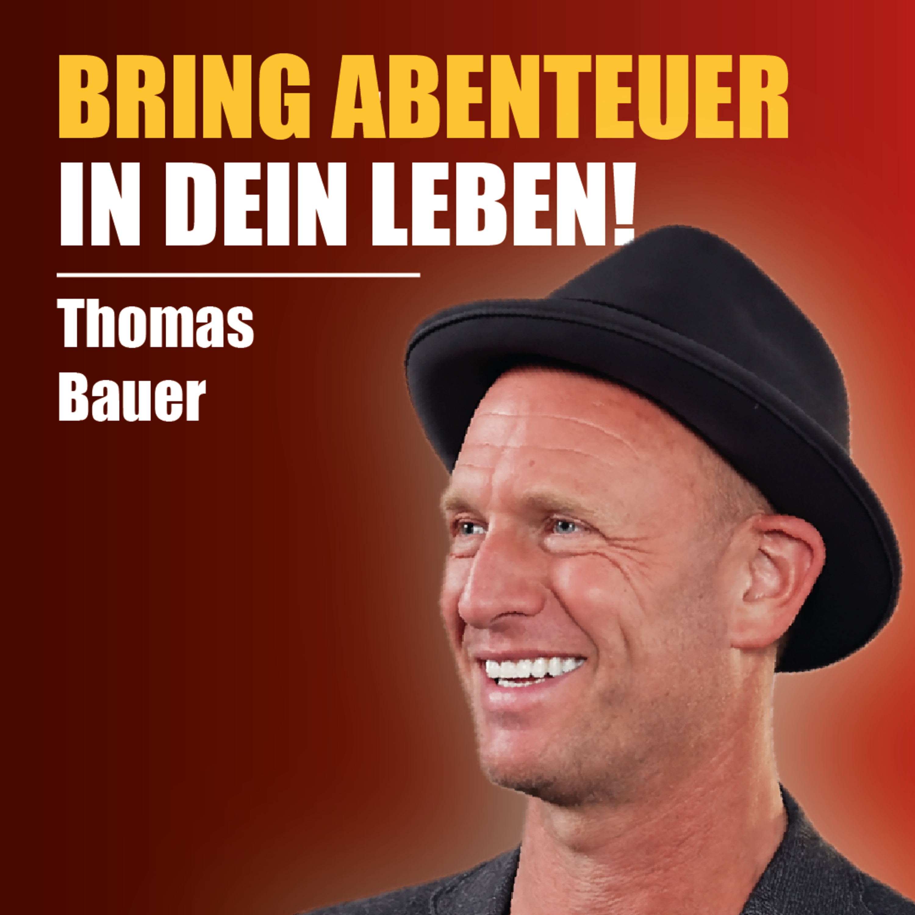 So machst du dein Leben zum Abenteuer! - Thomas Bauer