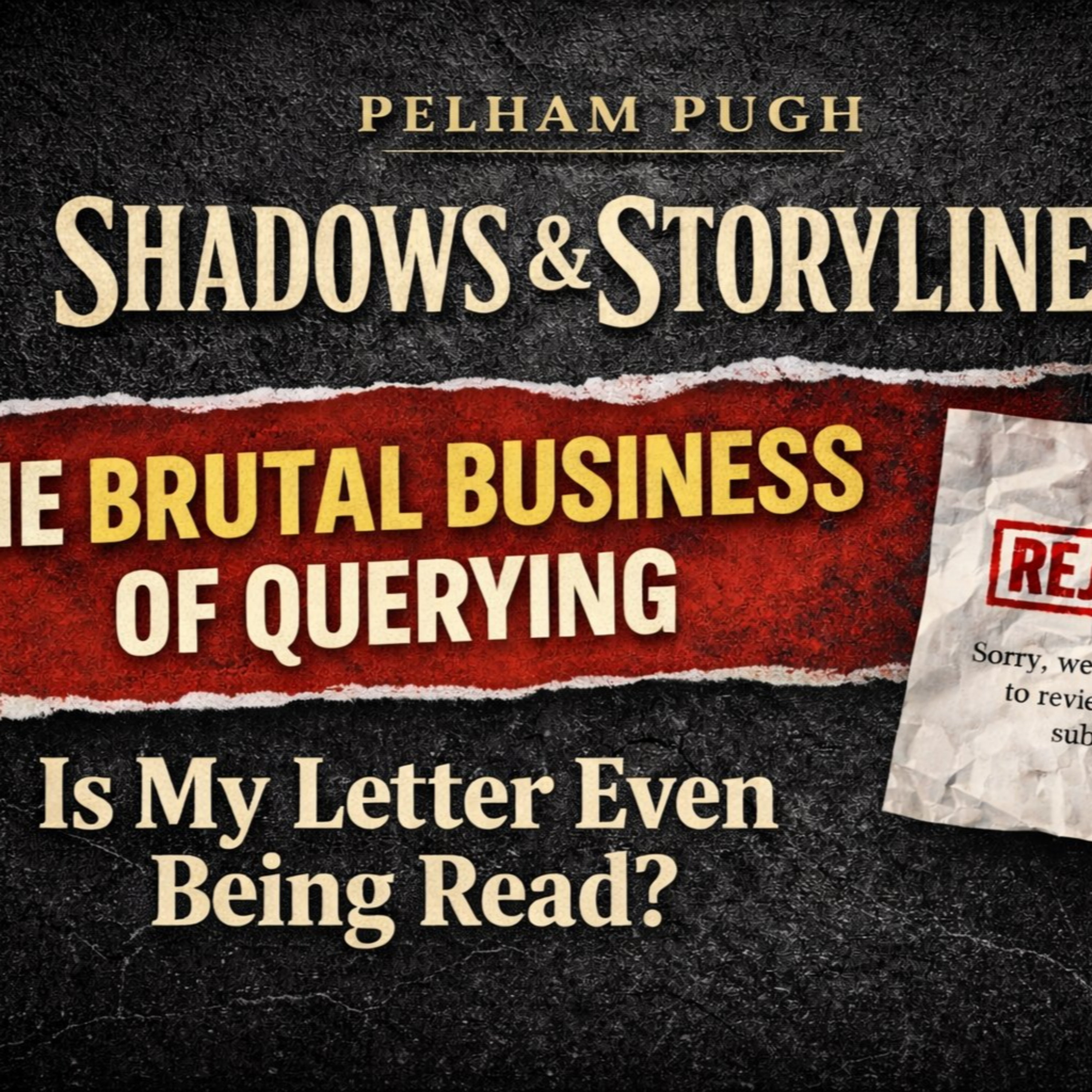 Shadows and Storylines 8: The Brutal Truth About Query Letters | Is Anyone Even Reading Them? episode artwork