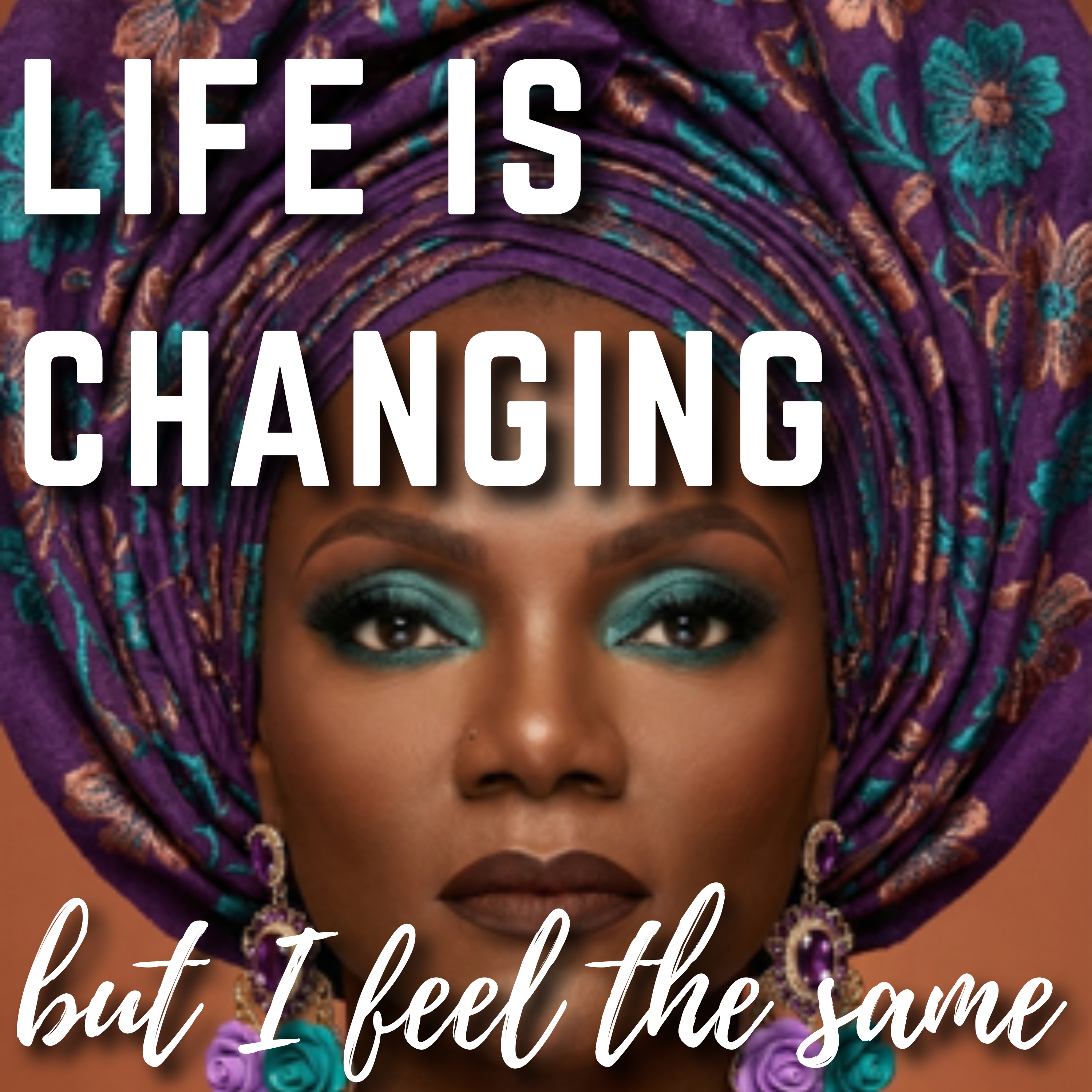Life Is Changing But I Still Feel the Same | Faith & Identity episode artwork