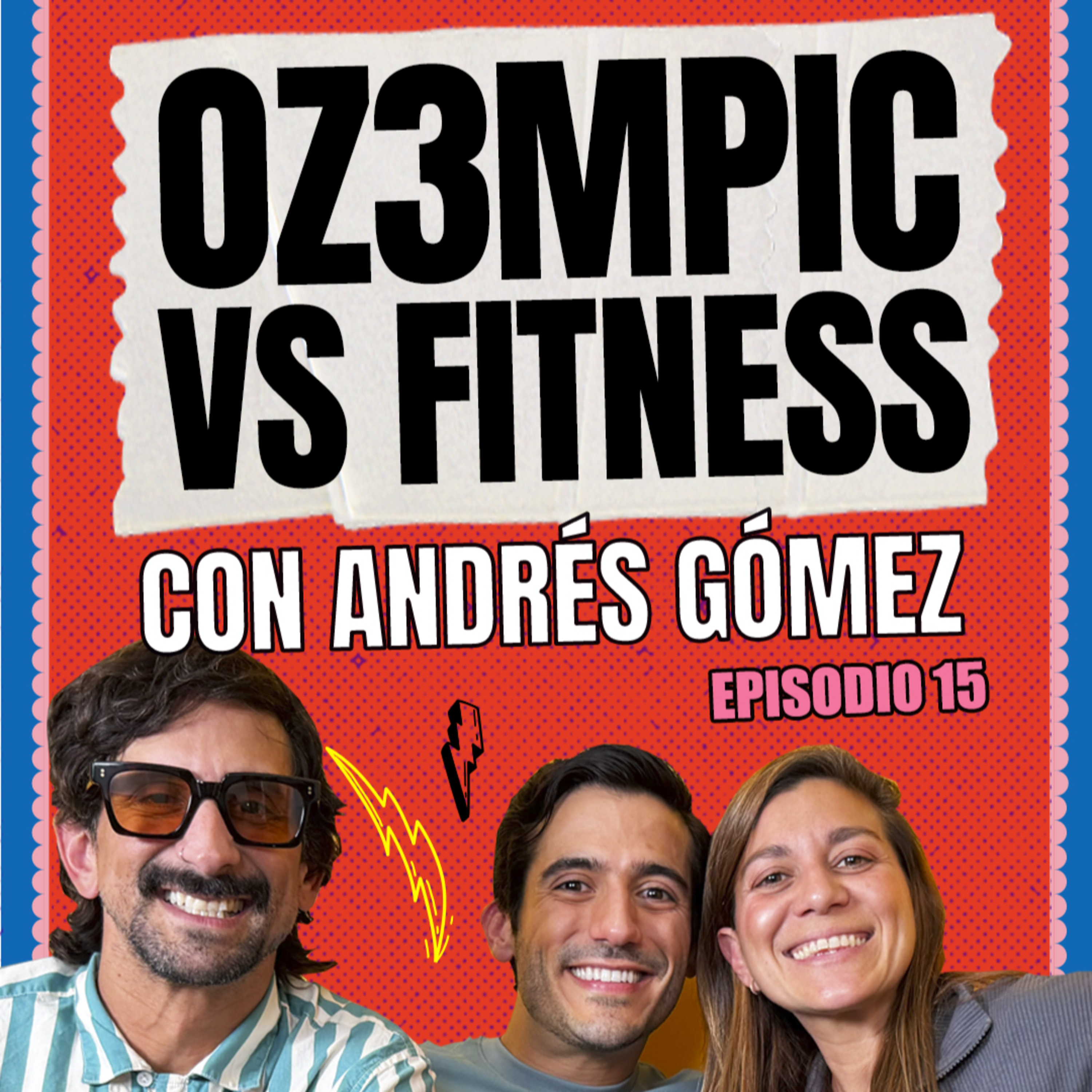 Ep.15 | Ozempic, fitness, SALIR DEL CLOSET y relaciones SIN FILTRO con Andrés Gómez episode artwork