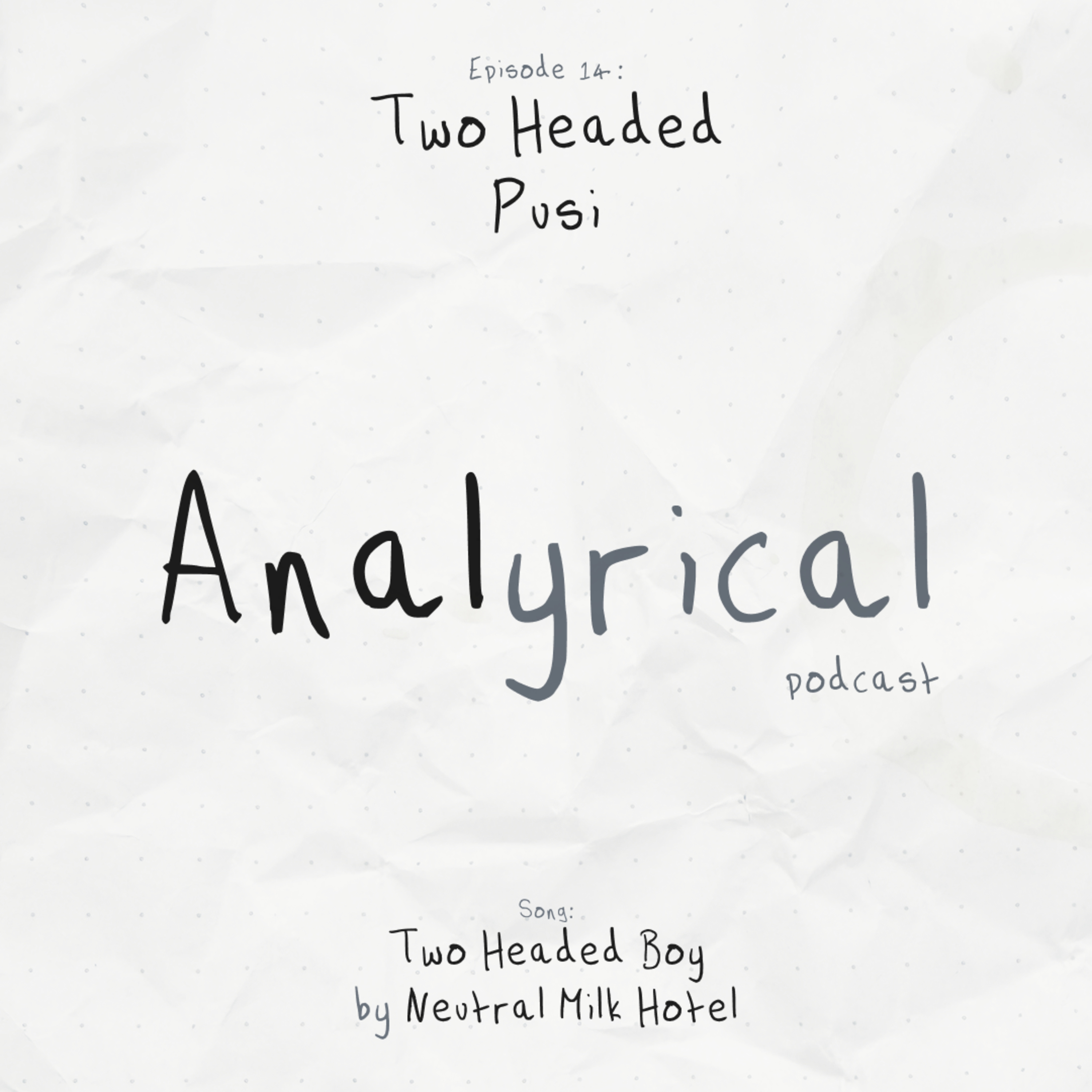Two Headed Pusi [Two Headed Boy – Neutral Milk Hotel]