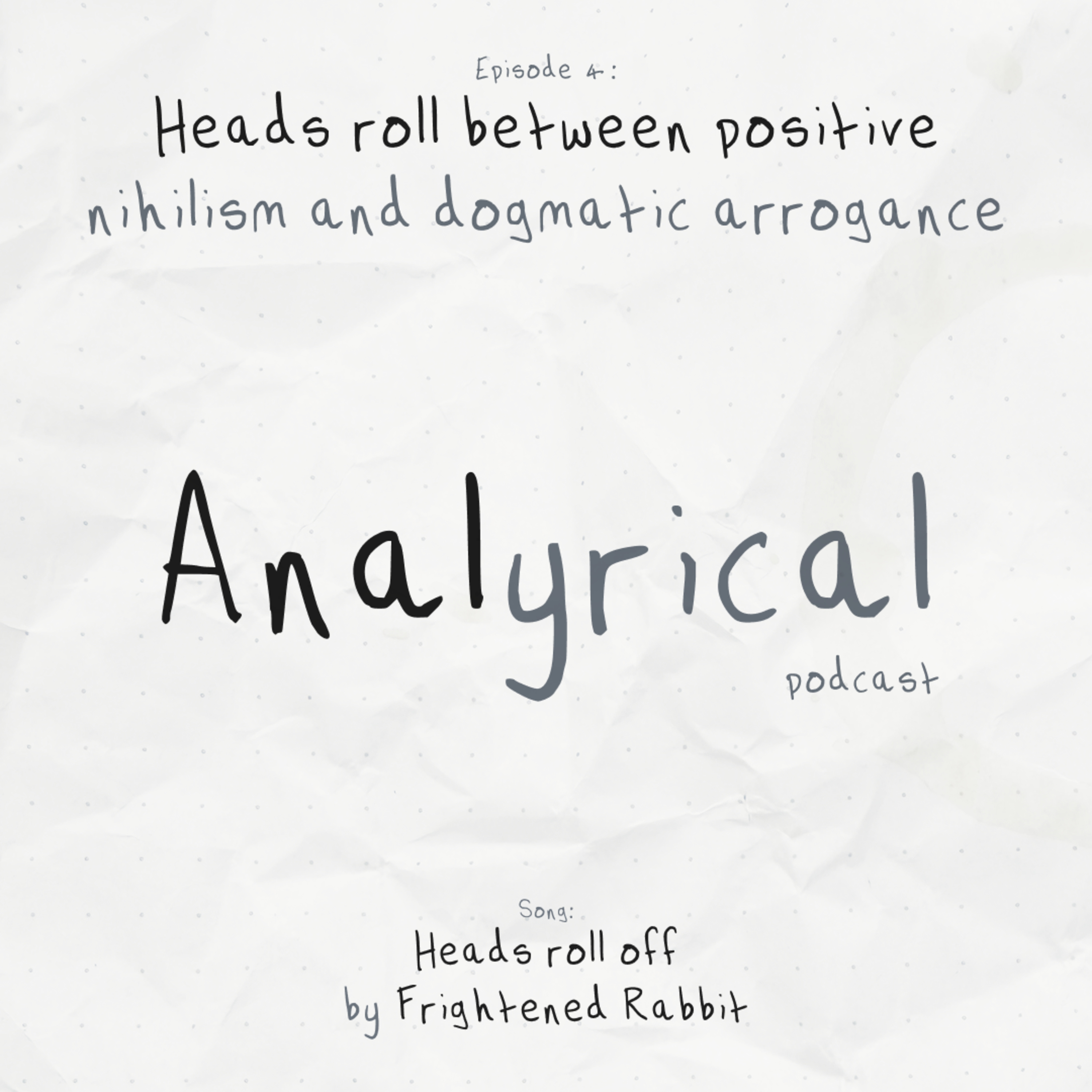 Heads roll between positive nihilism and dogmatic arrogance [Heads roll off – Frightened Rabbit]