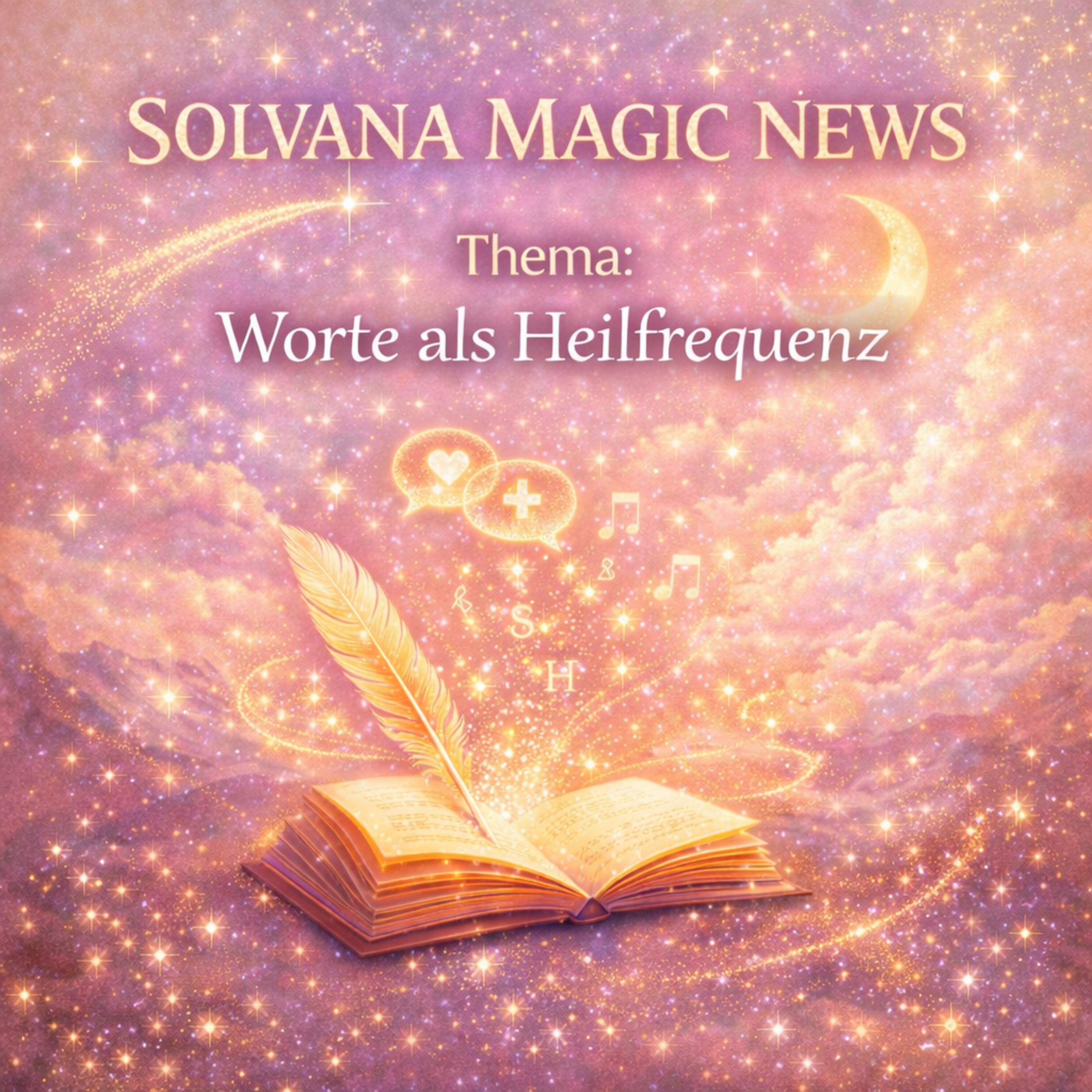Worte als Heilfrequenz -Solvana Magic News  episode artwork