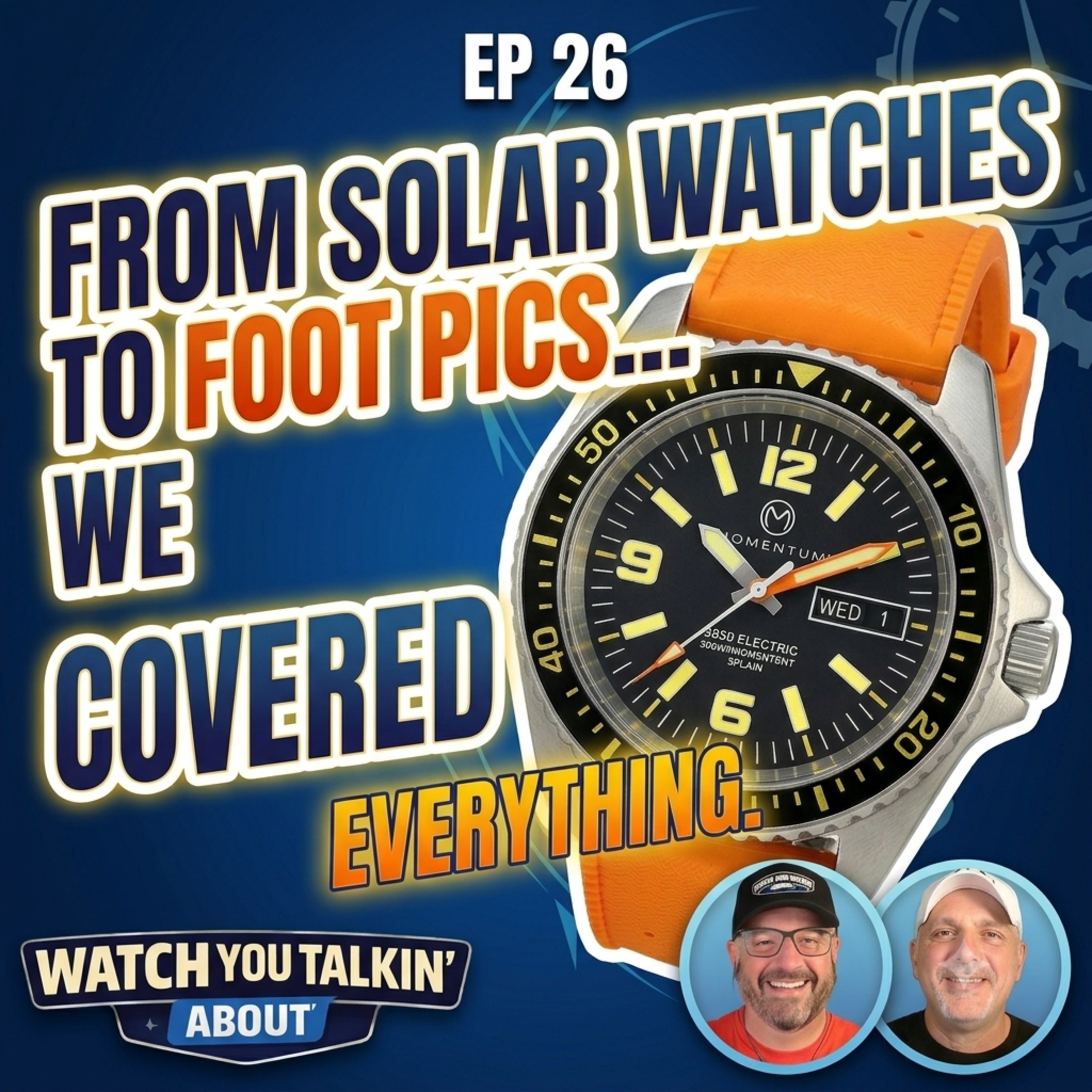 Ep 26 - From Solar Watches to Foot Pics... We Covered Everything episode artwork