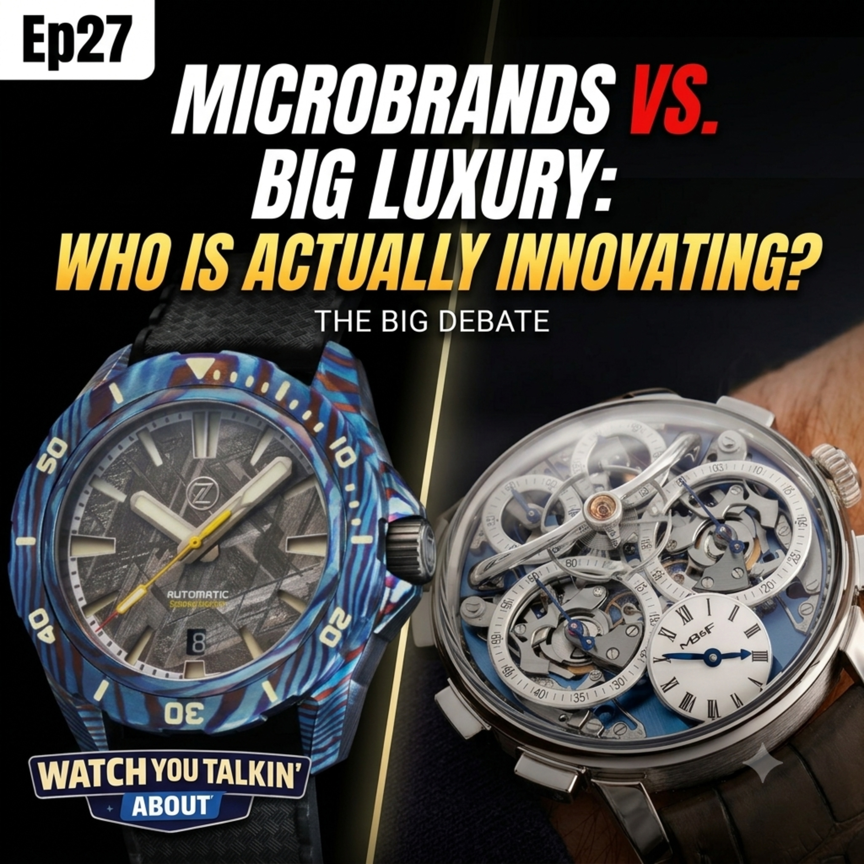 Ep 27 - Microbrands vs. Big Luxury: Who is Actually Innovating? episode artwork