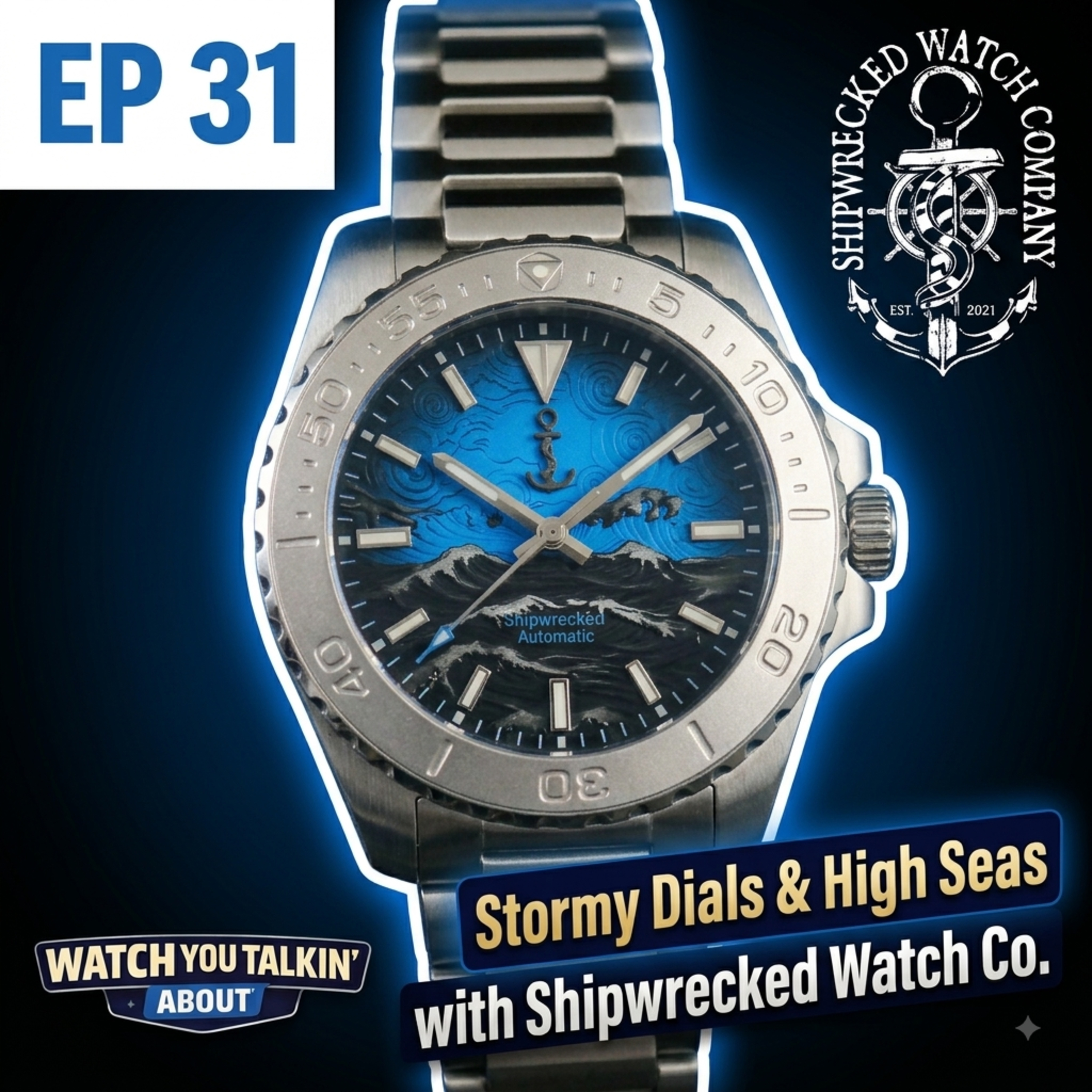 Ep 31 - Stormy Dials & High Seas with Shipwrecked Watch Co. episode artwork