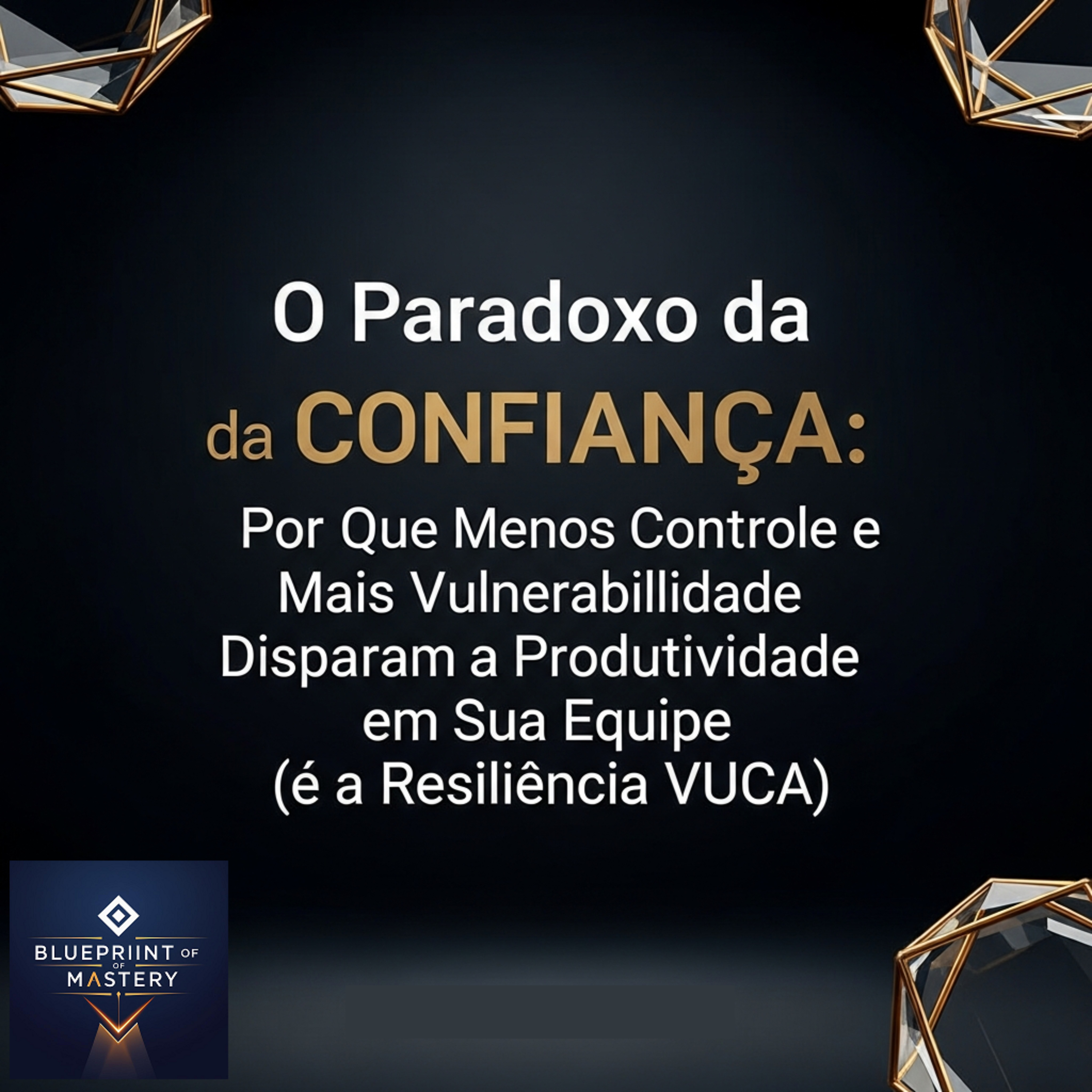 Blueprint of Mastery | Liderança Exponencial e Neurociência