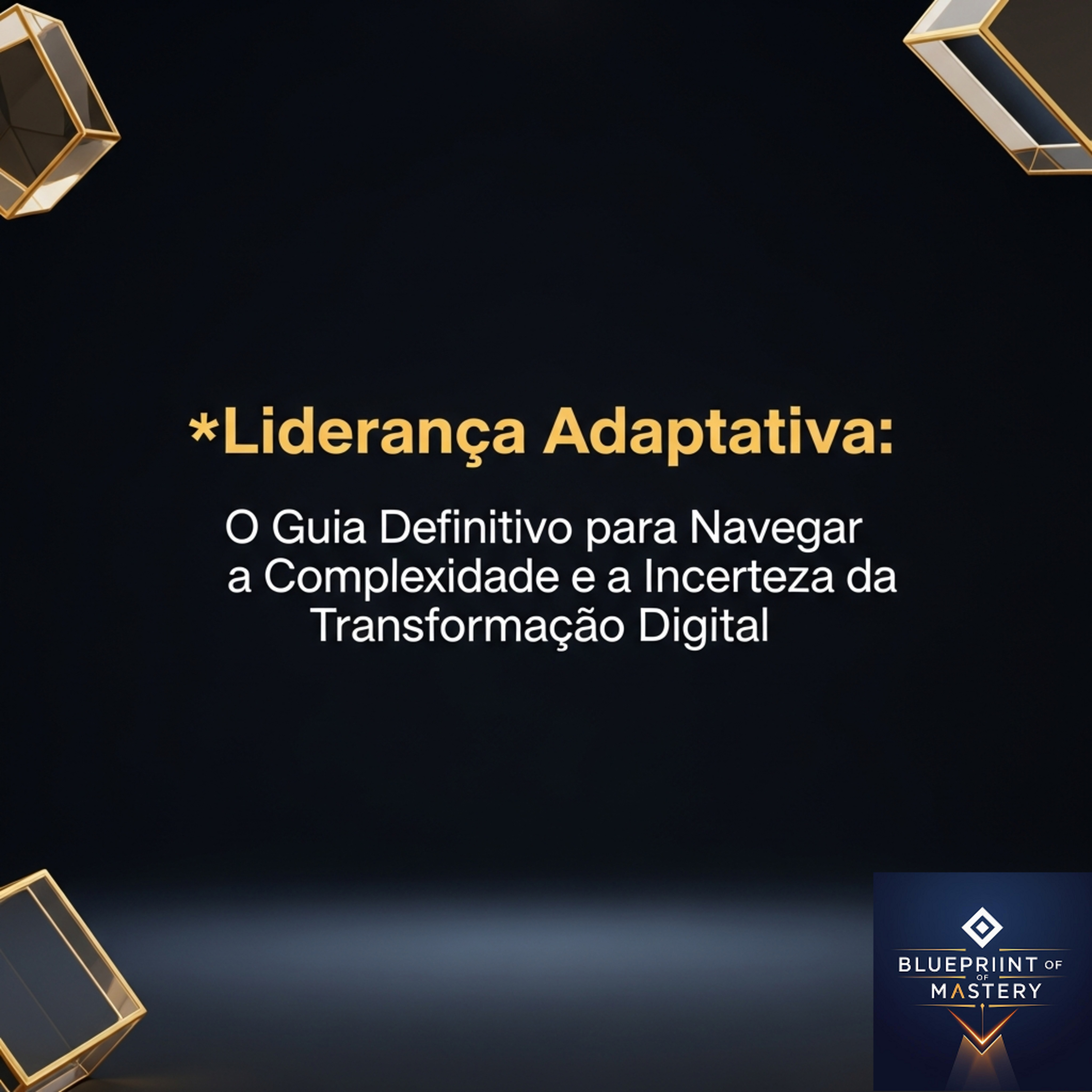Blueprint of Mastery | Liderança Exponencial e Neurociência