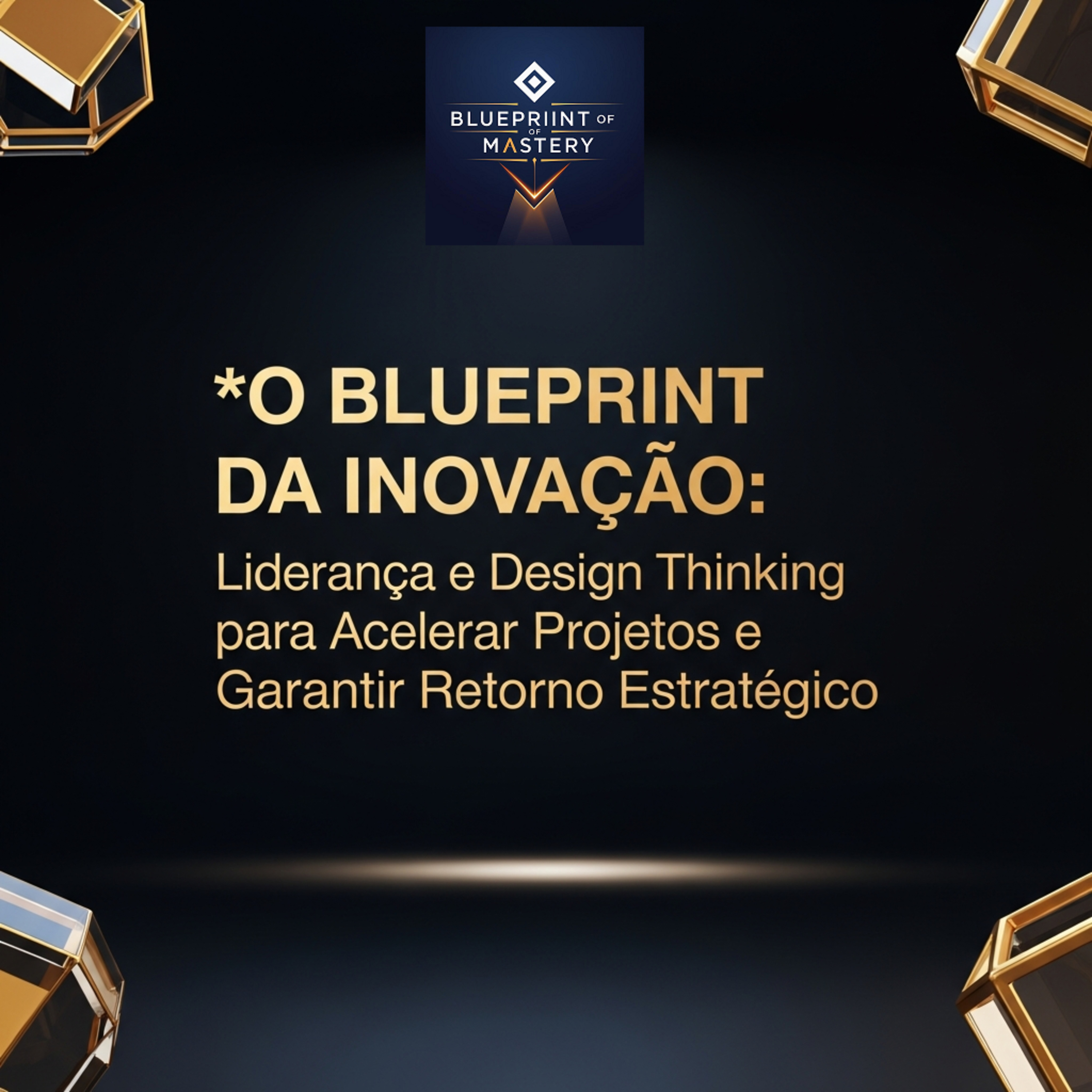 Blueprint of Mastery | Liderança Exponencial e Neurociência