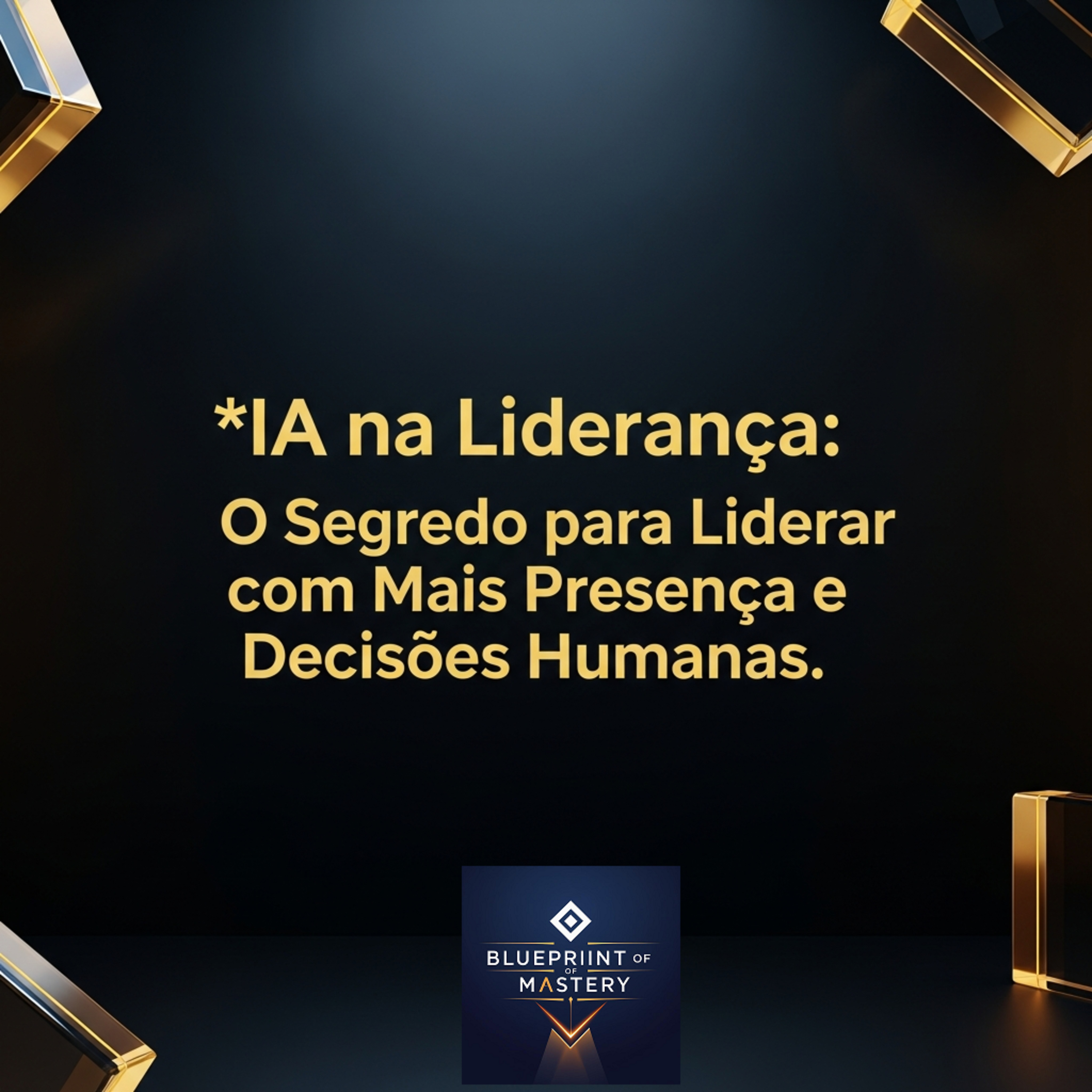 Blueprint of Mastery | Liderança Exponencial e Neurociência