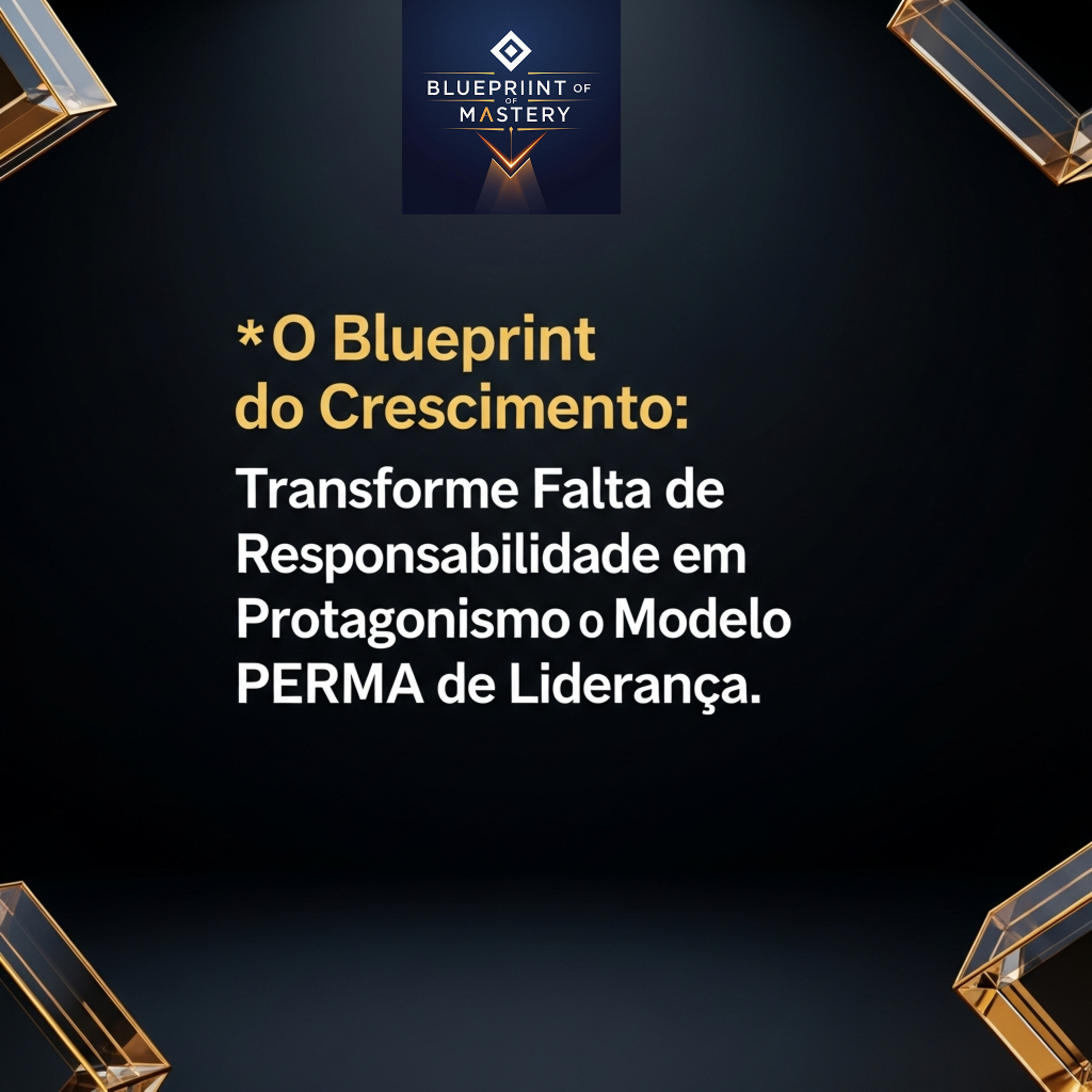 Blueprint of Mastery | Liderança Exponencial e Neurociência