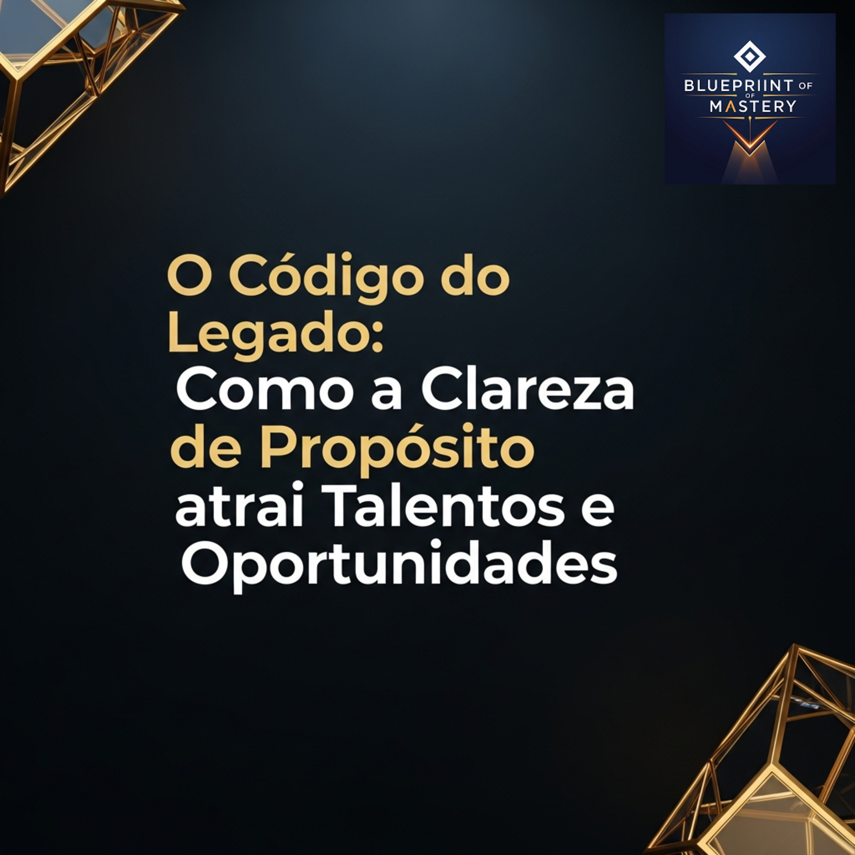 Blueprint of Mastery | Liderança Exponencial e Neurociência