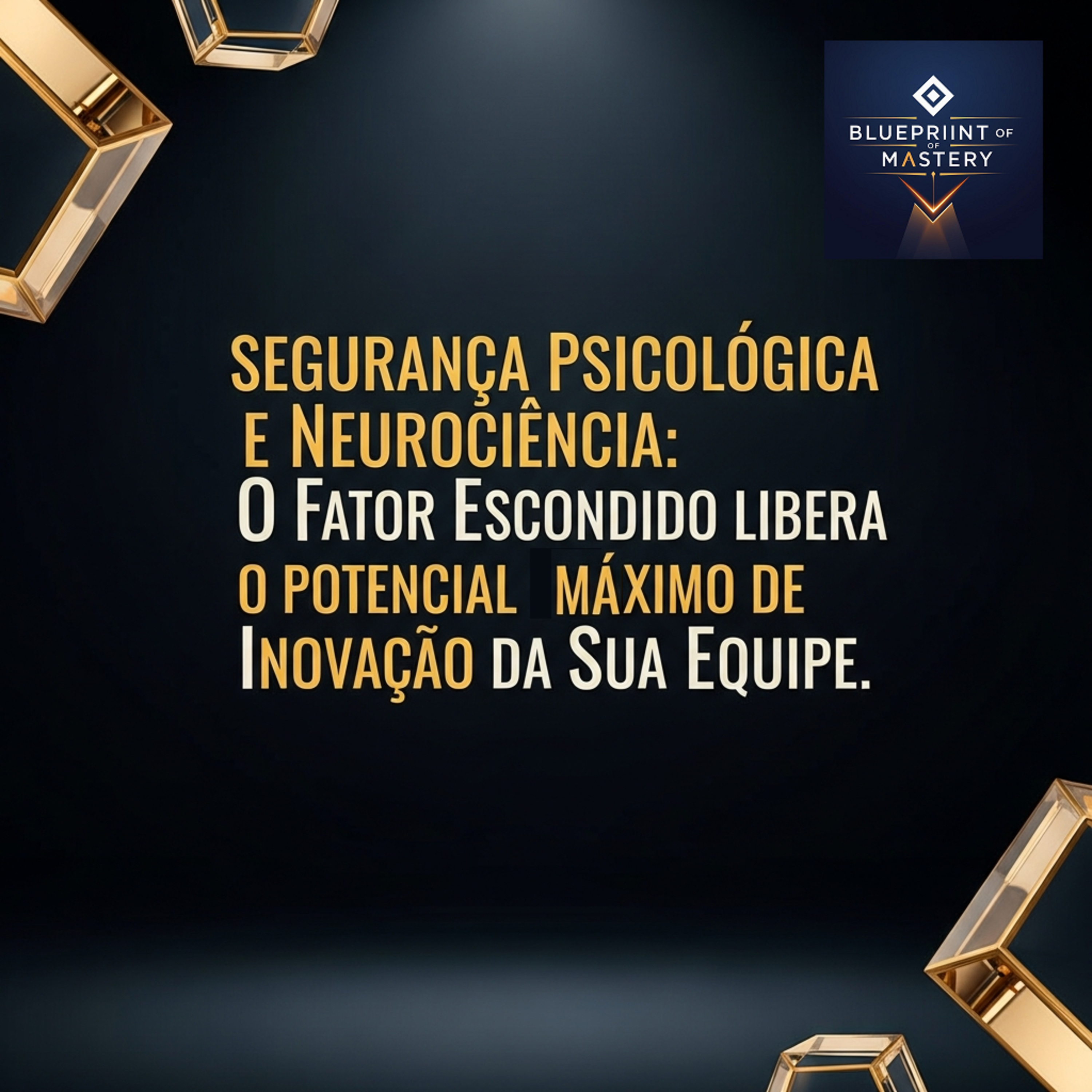 Blueprint of Mastery | Liderança Exponencial e Neurociência