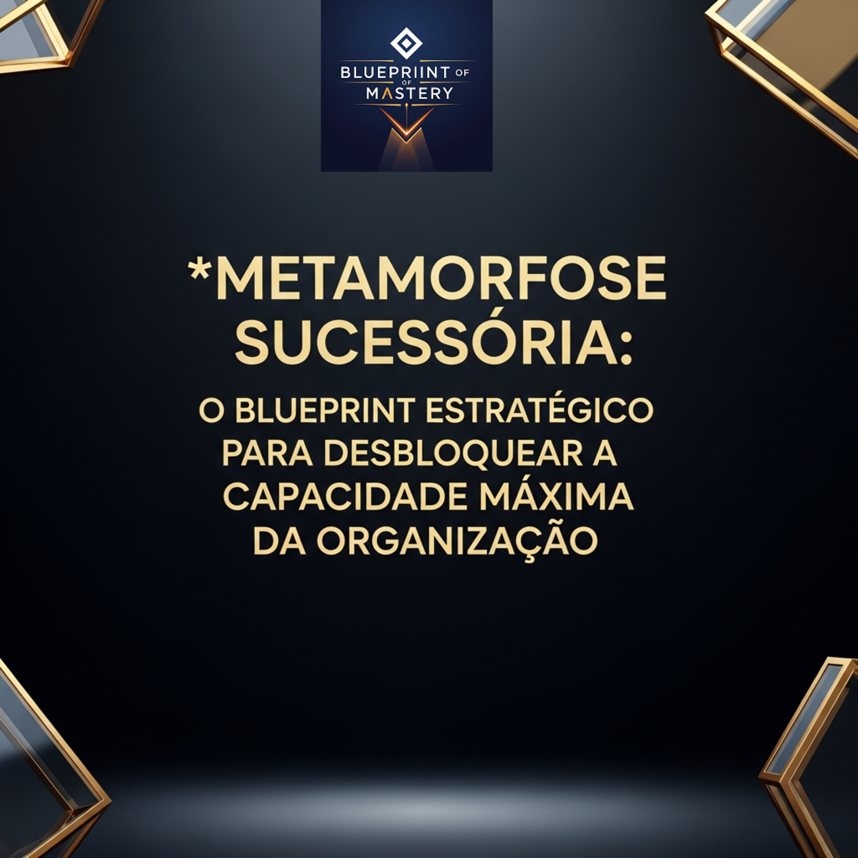 Blueprint of Mastery | Liderança Exponencial e Neurociência