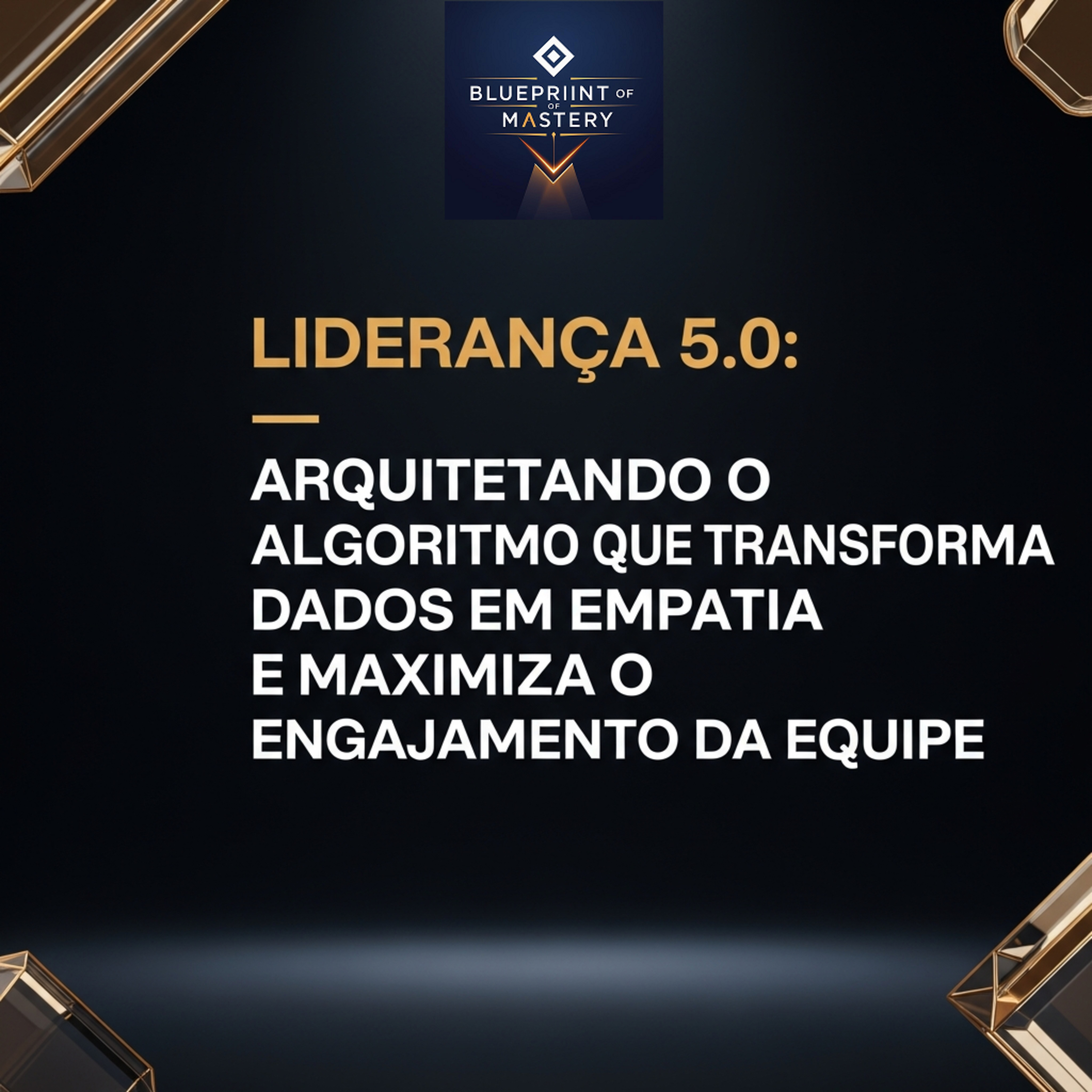 Blueprint of Mastery | Liderança Exponencial e Neurociência