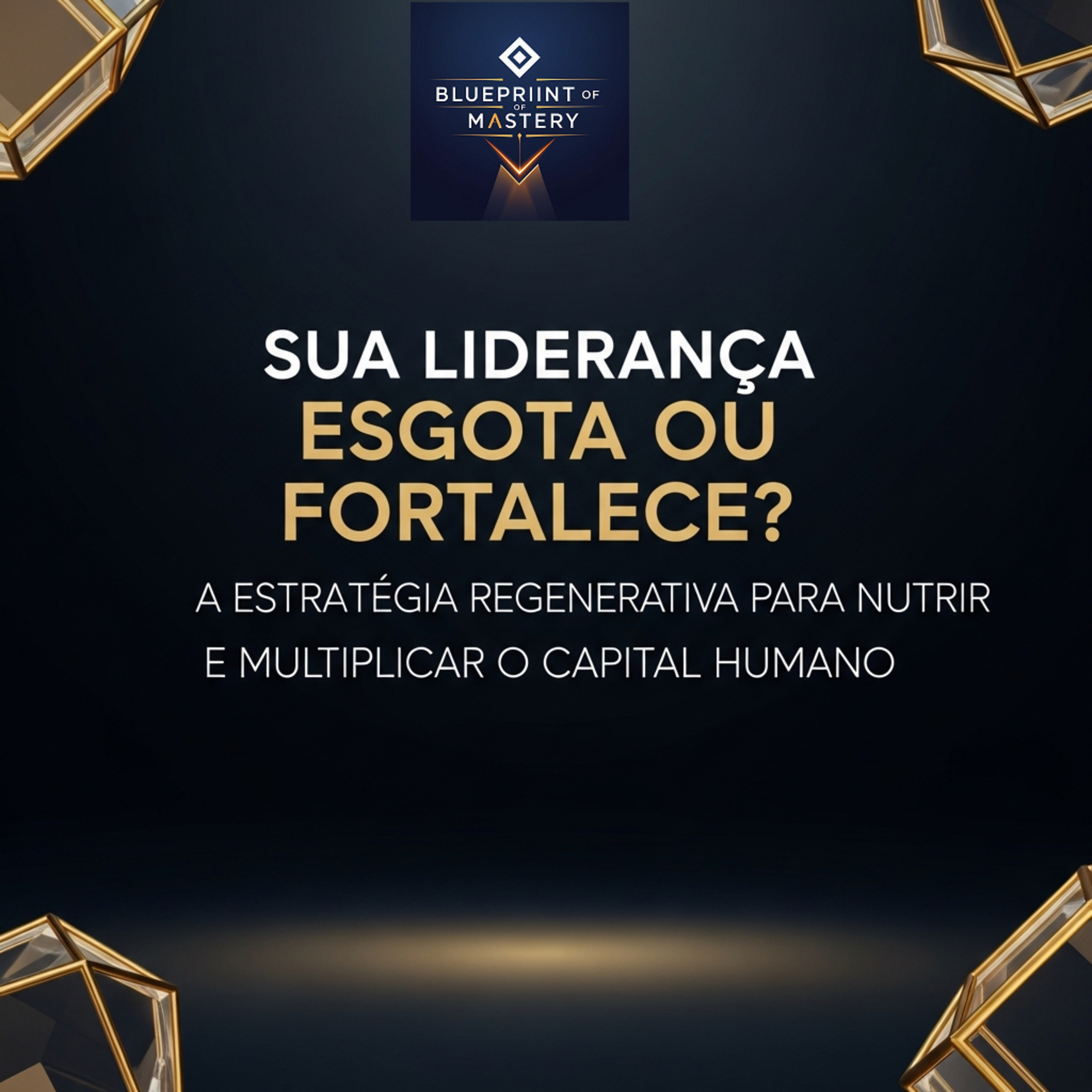 Blueprint of Mastery | Liderança Exponencial e Neurociência