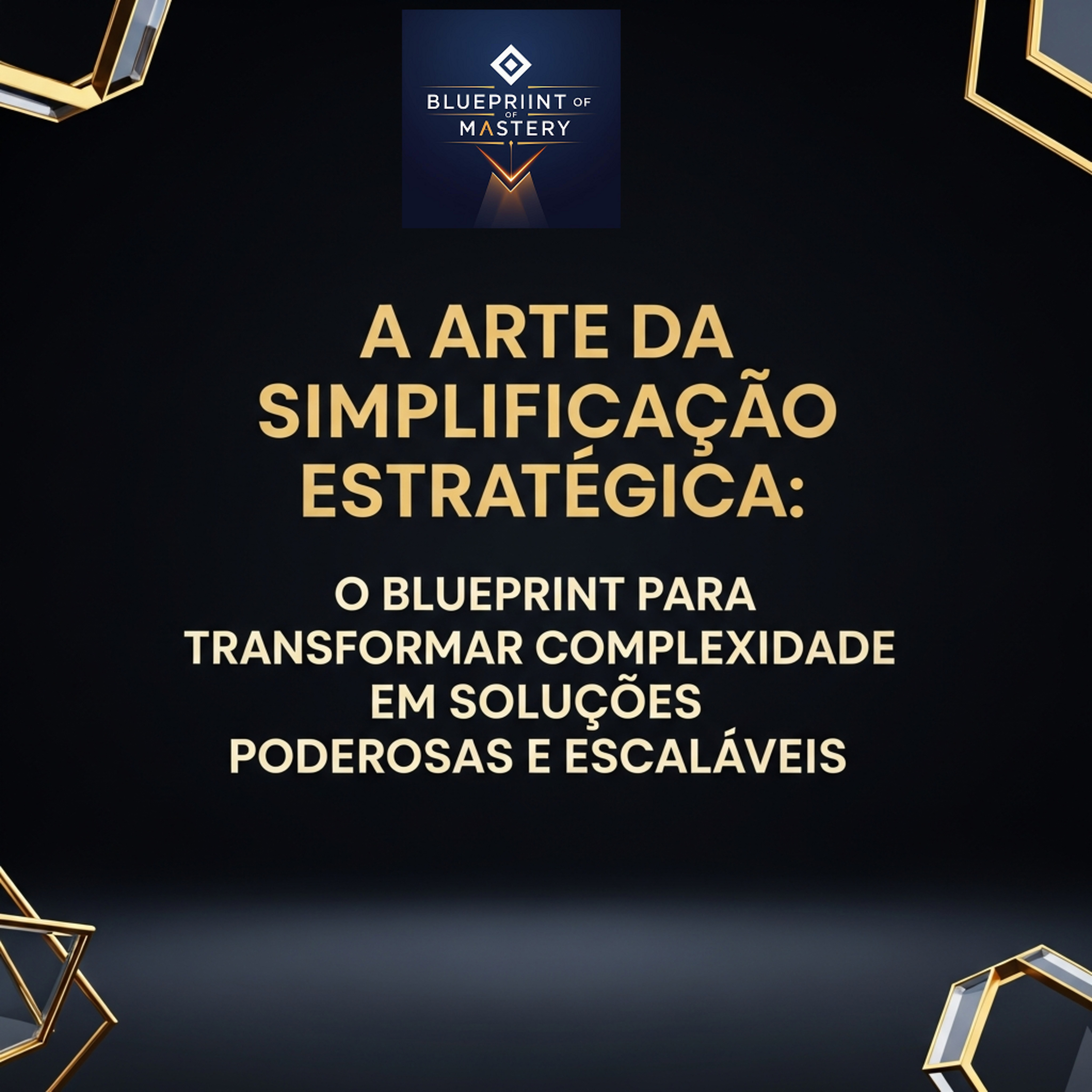 Blueprint of Mastery | Liderança Exponencial e Neurociência