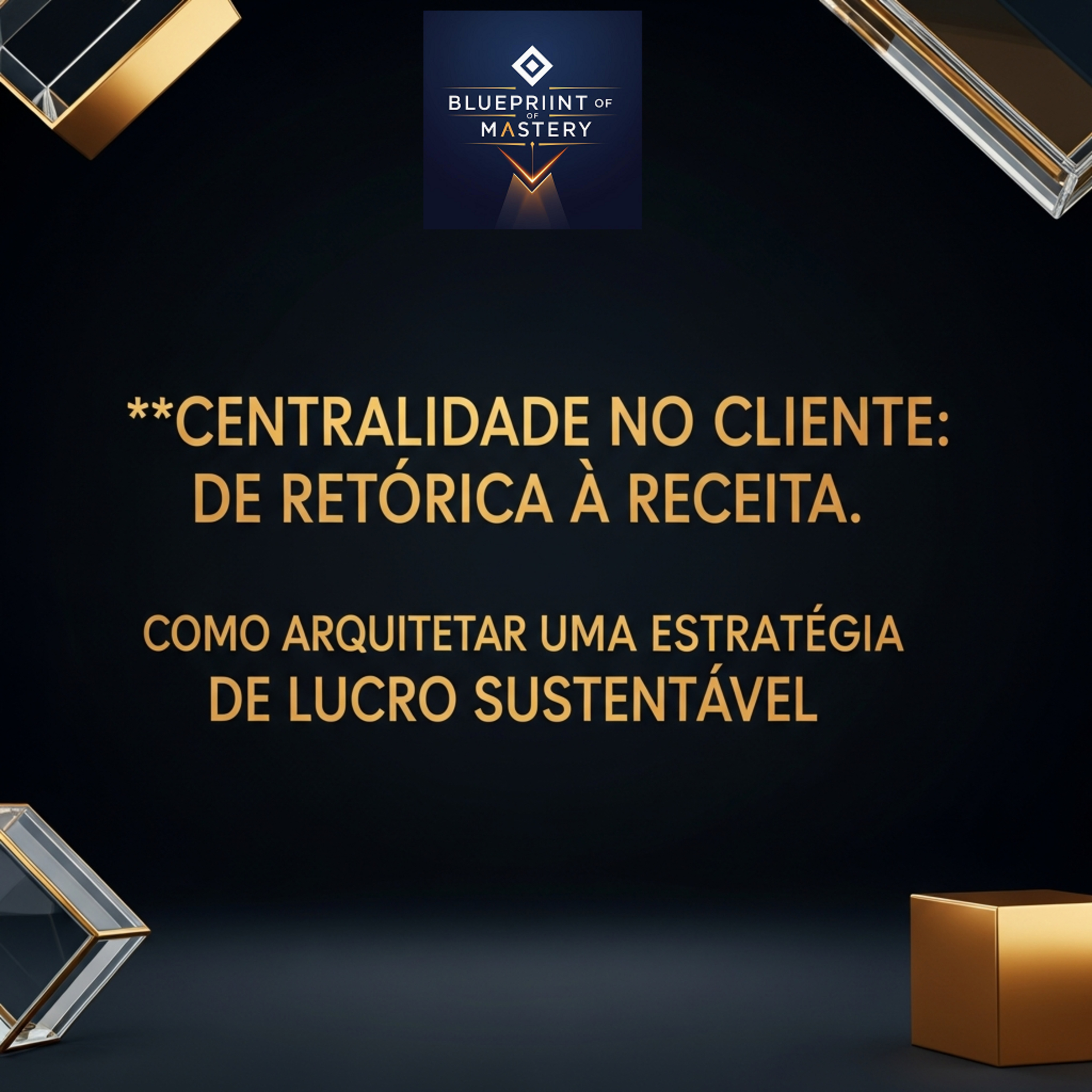Blueprint of Mastery | Liderança Exponencial e Neurociência