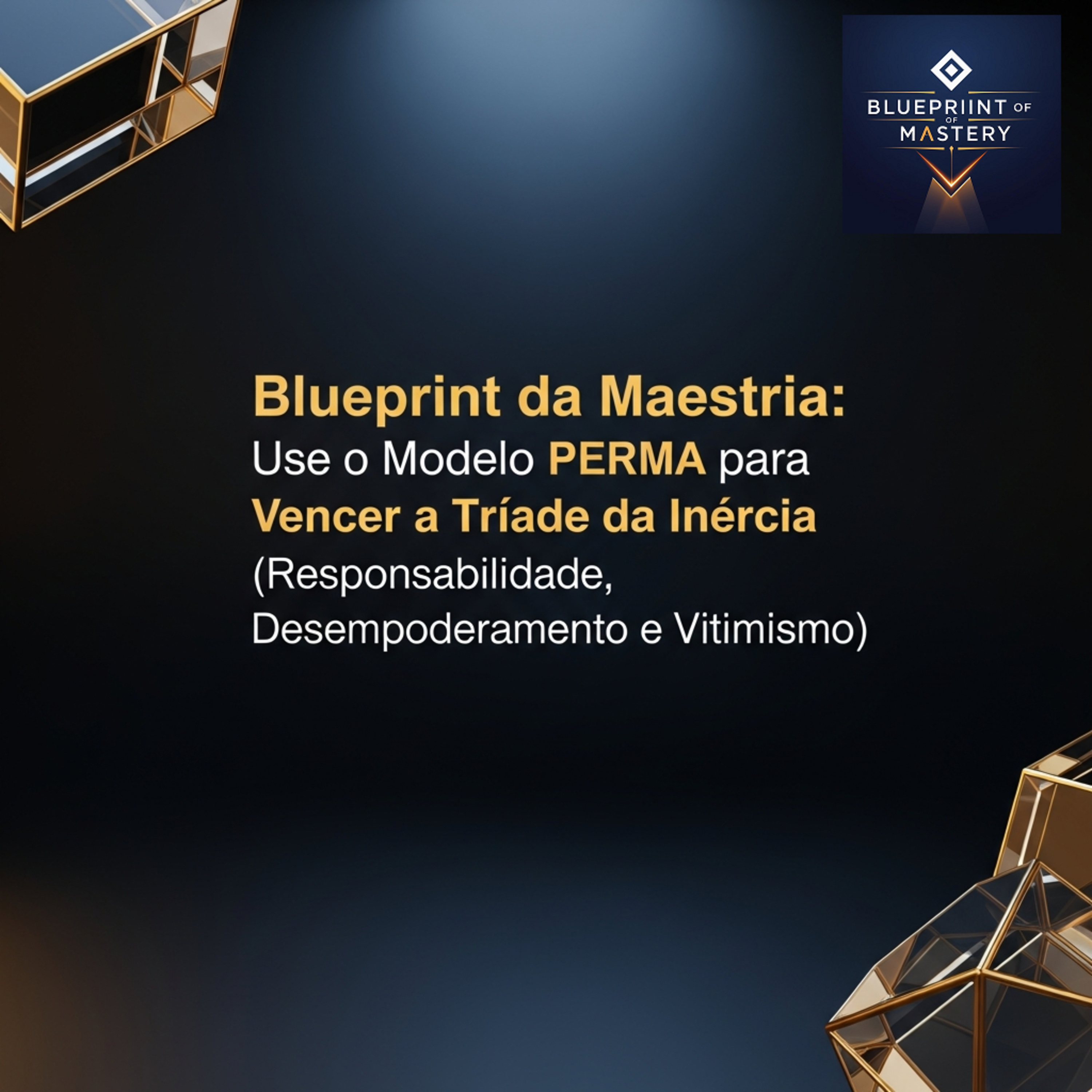 Blueprint of Mastery | Liderança Exponencial e Neurociência