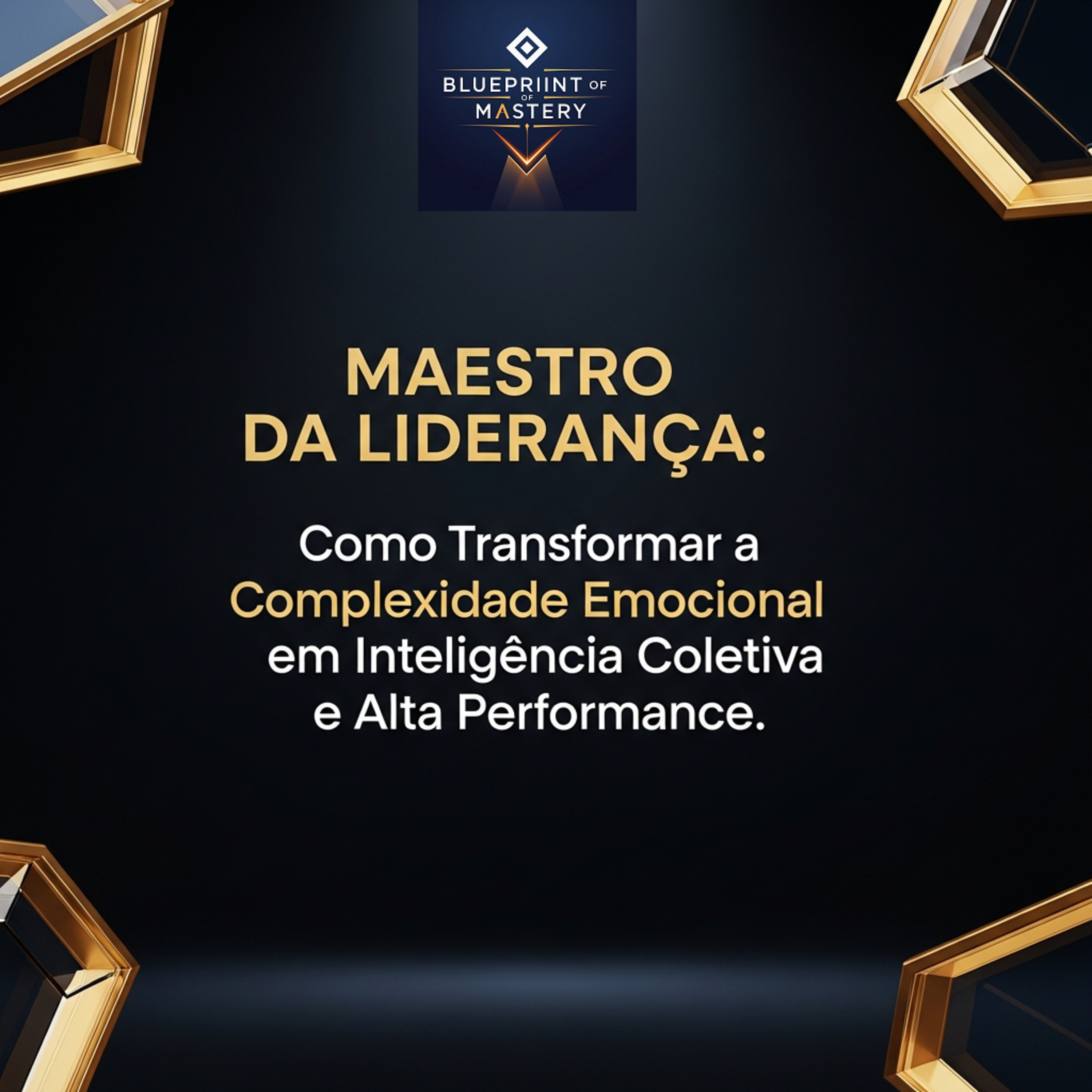 Blueprint of Mastery | Liderança Exponencial e Neurociência