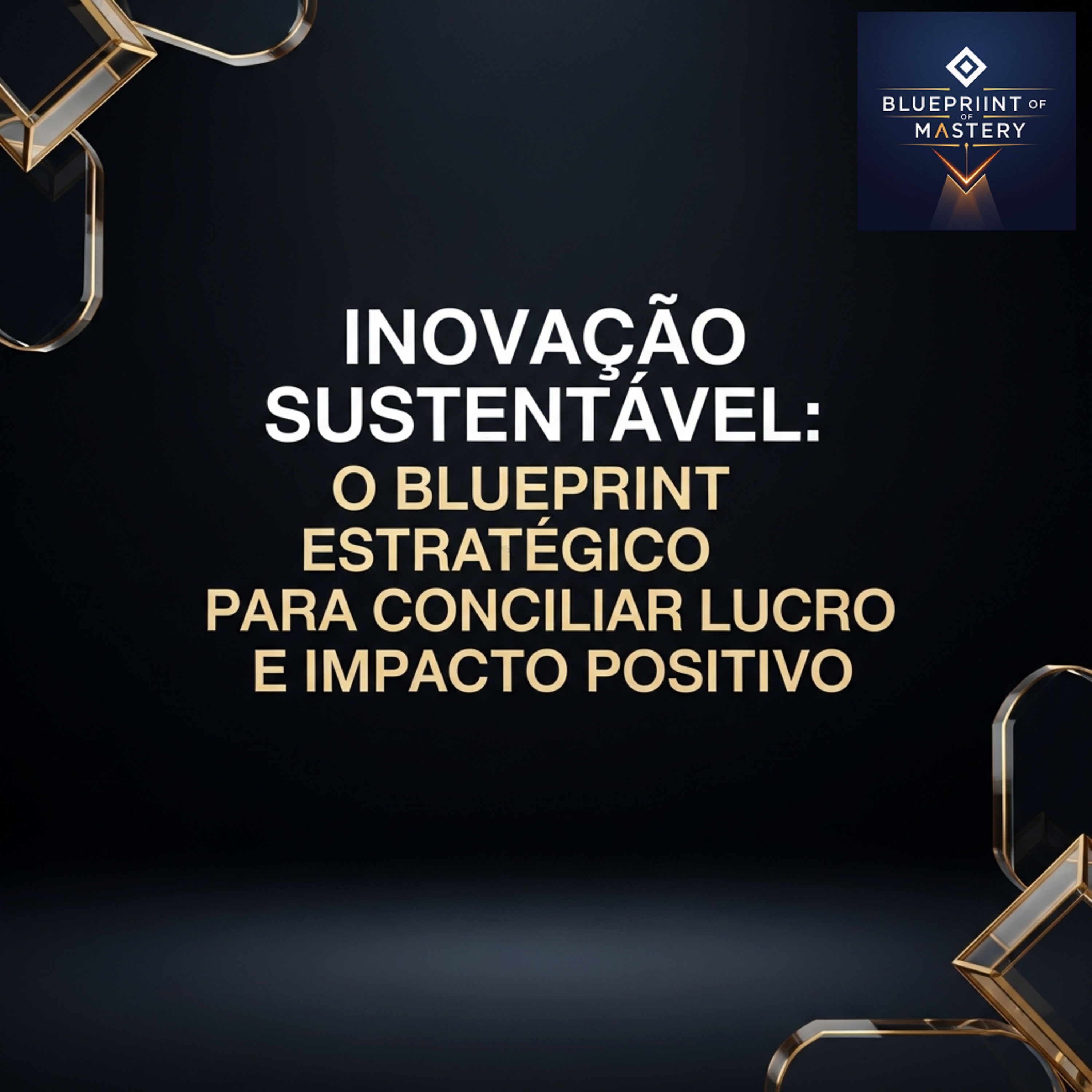 Blueprint of Mastery | Liderança Exponencial e Neurociência