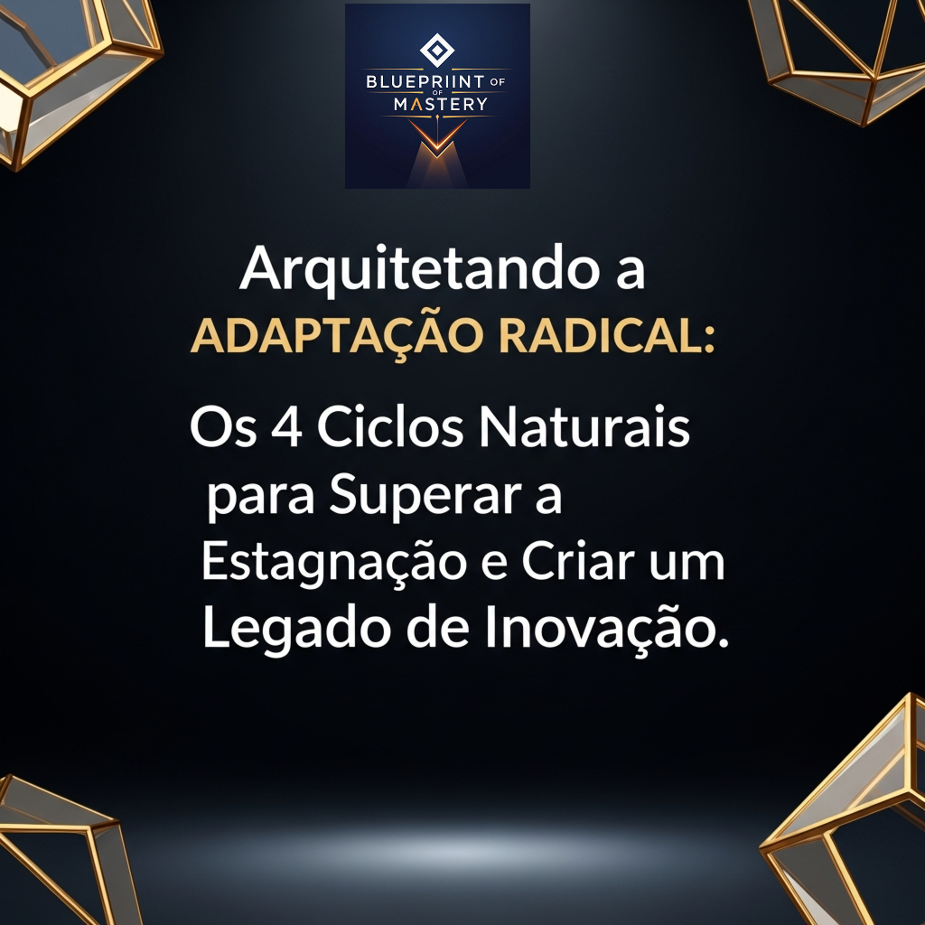 Blueprint of Mastery | Liderança Exponencial e Neurociência