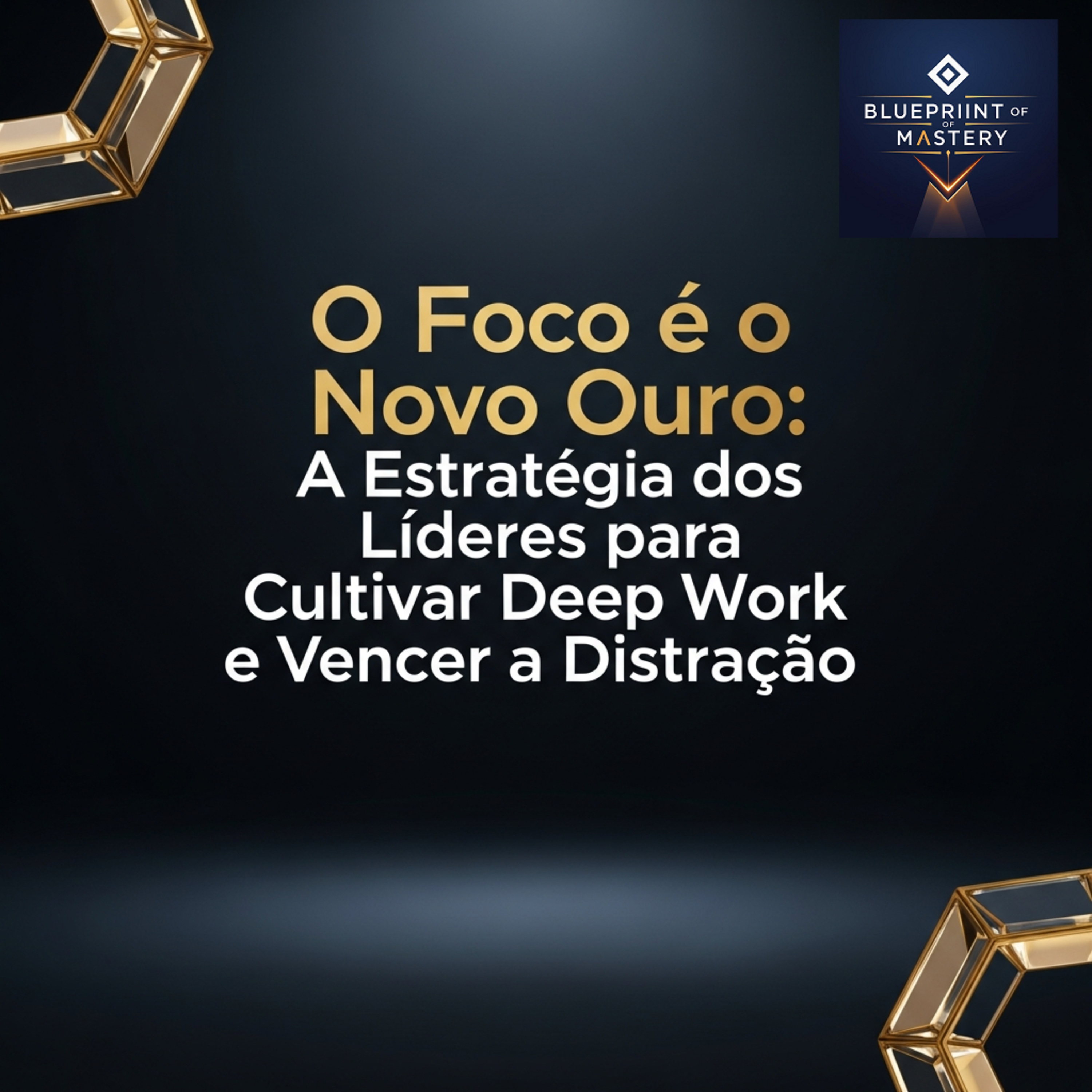 Blueprint of Mastery | Liderança Exponencial e Neurociência
