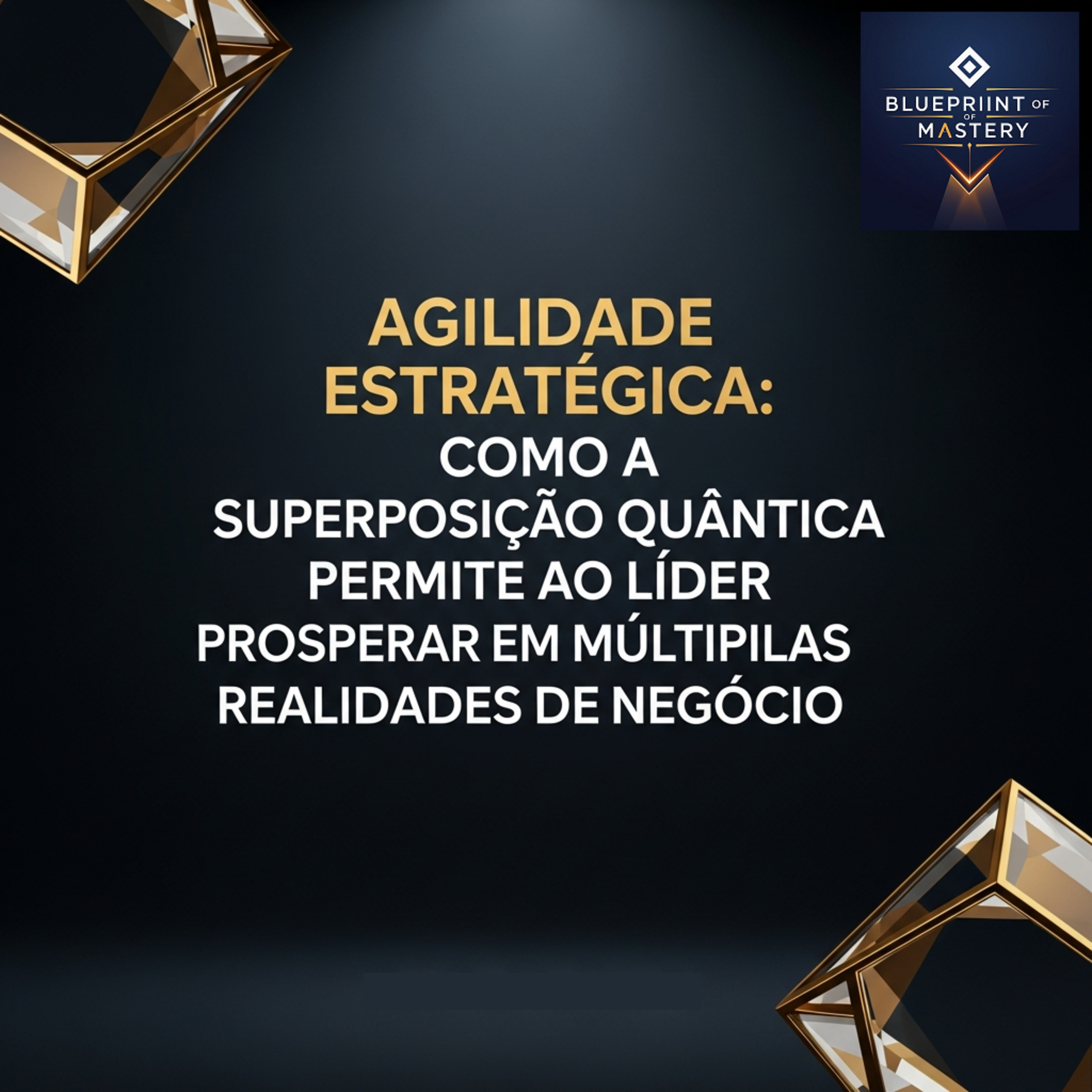 Blueprint of Mastery | Liderança Exponencial e Neurociência
