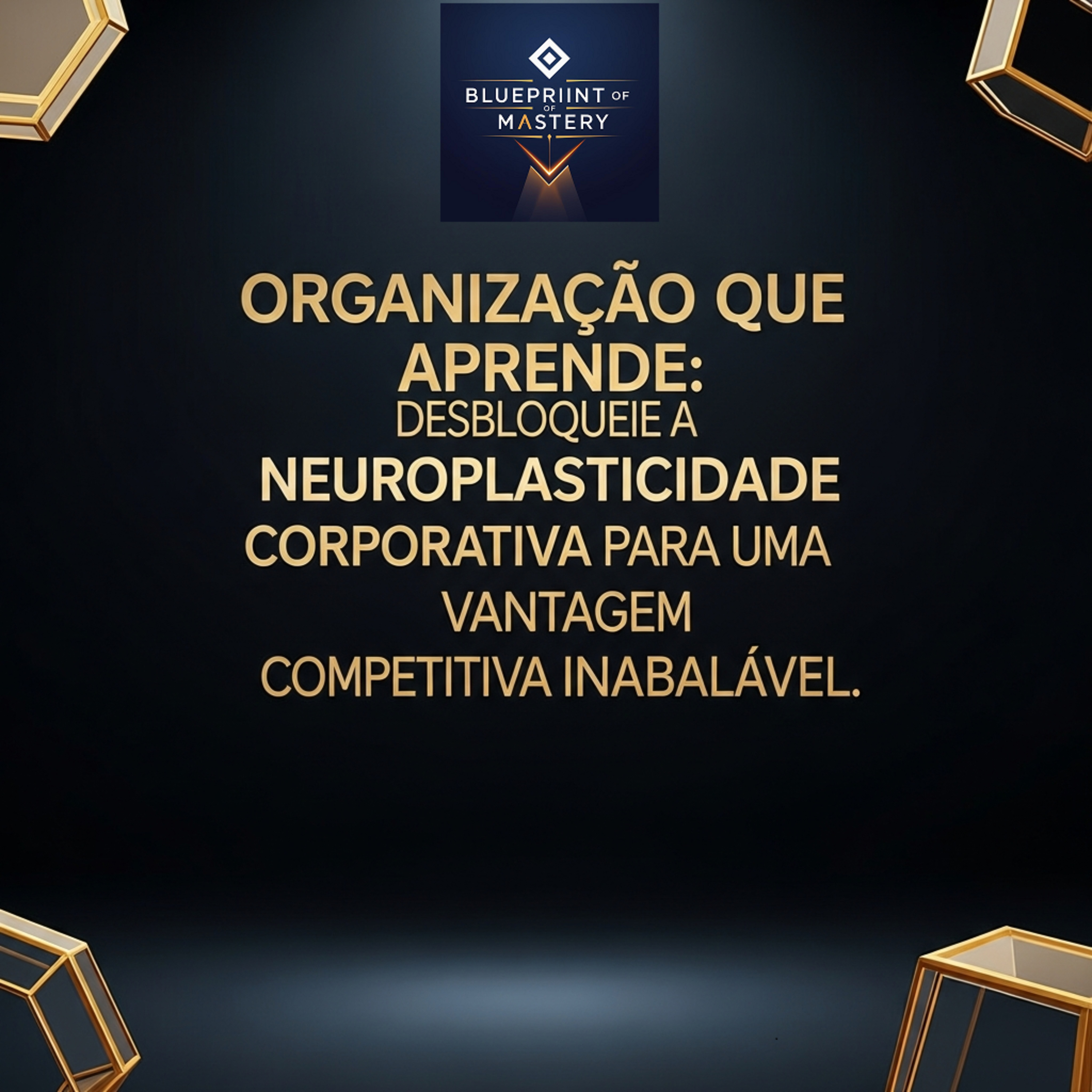 Blueprint of Mastery | Liderança Exponencial e Neurociência