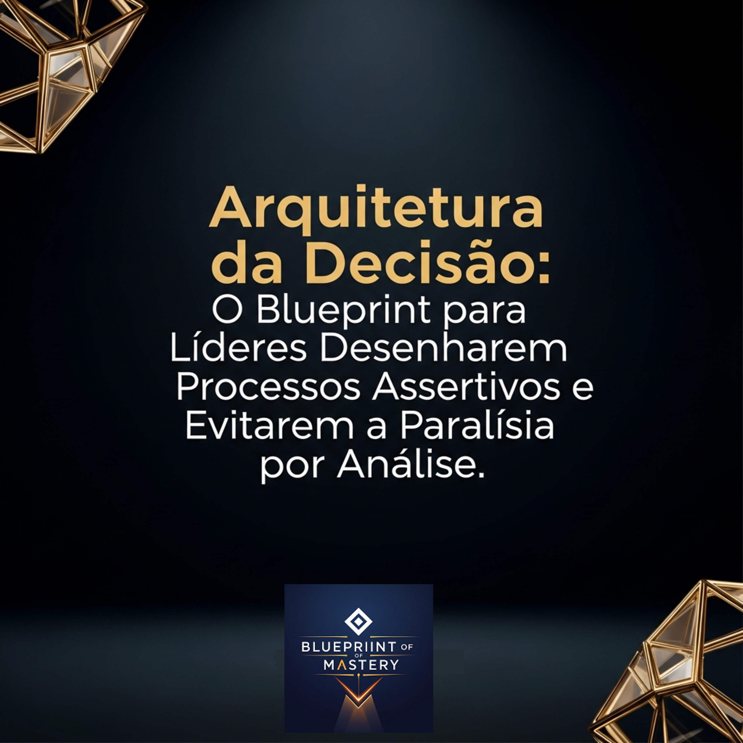 Blueprint of Mastery | Liderança Exponencial e Neurociência