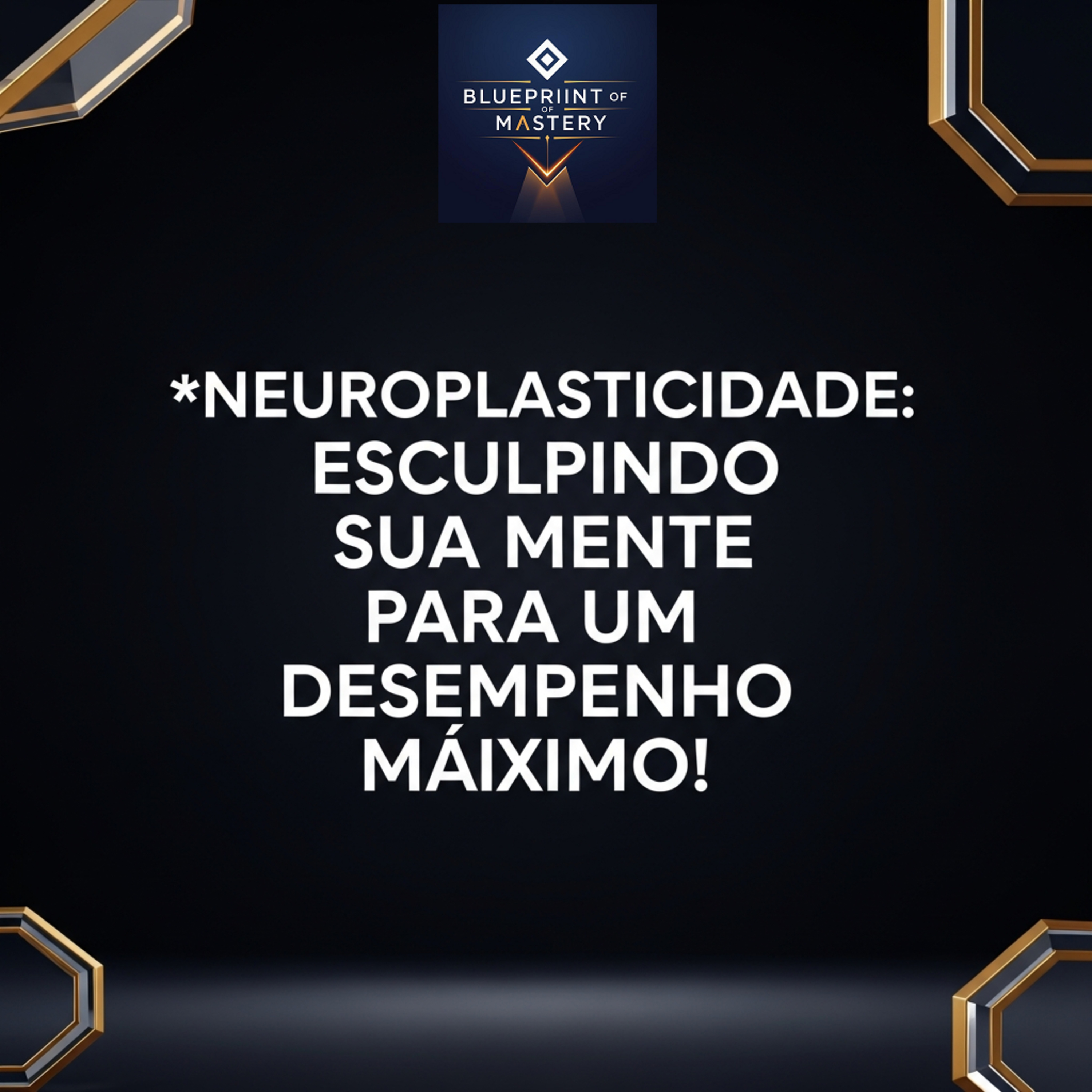 Blueprint of Mastery | Liderança Exponencial e Neurociência