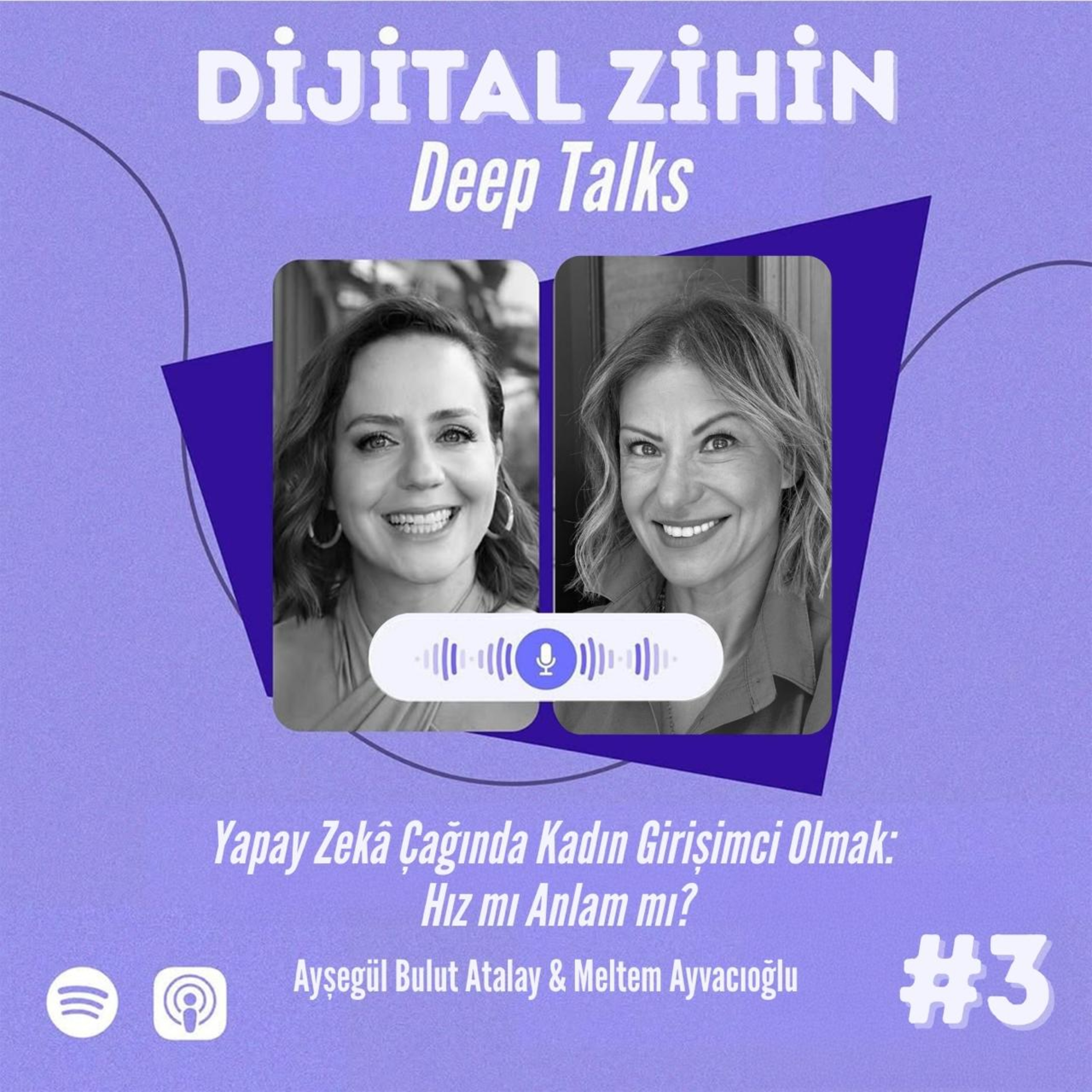 Deep Talks #3 | Meltem Ayvacıoğlu ile Yapay Zekâ Çağında Kadın Girişimci Olmak: Hız mı, Anlam mı? episode artwork