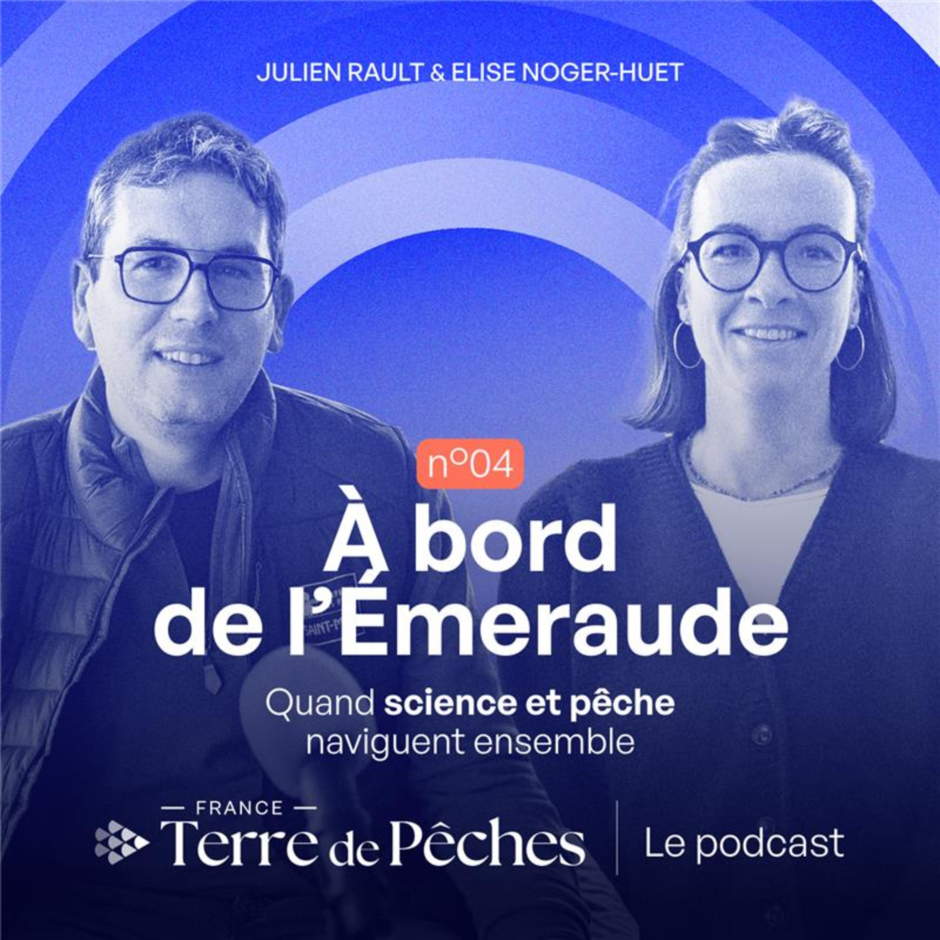 04. A bord de l’Emeraude : quand science et pêche naviguent ensemble, avec Elise Noger-Huet et Julien Rault
