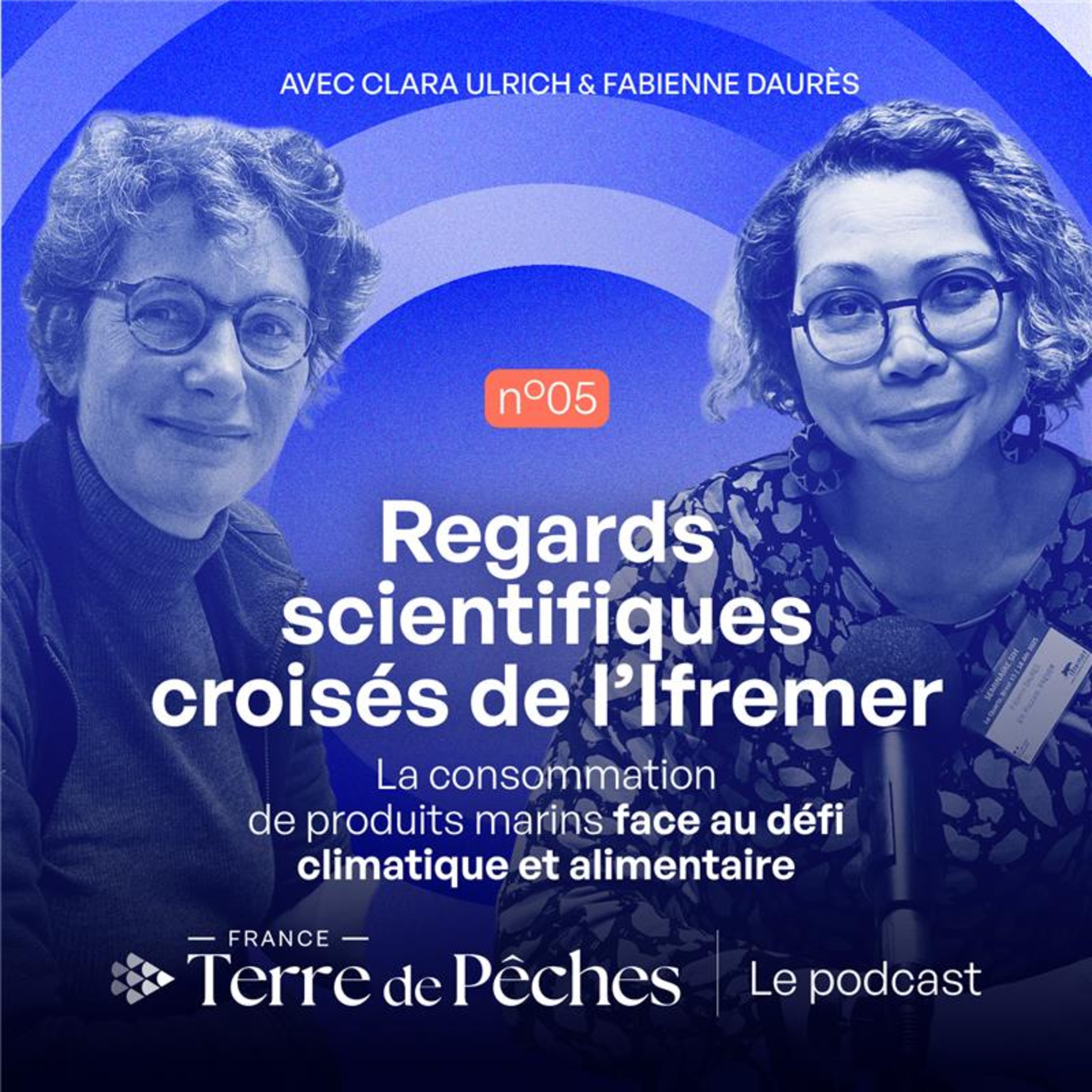 05. La pêche et la consommation de produits marins face au défi climatique et alimentaire : regards scientifiques croisés, avec Clara Ulrich et Fabienne Daurès