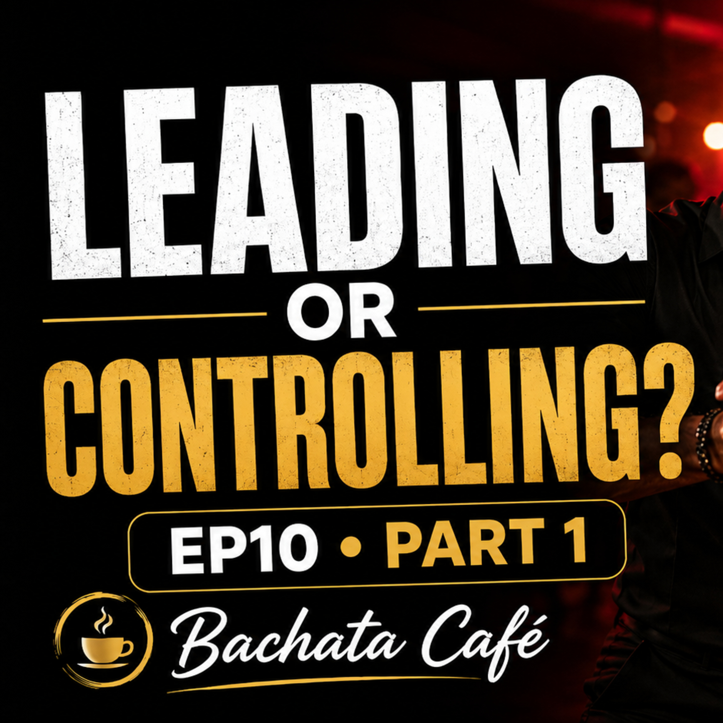 EN | EP10 Part 1: Bachata Leading & Following – What Your Dance Reveals About You