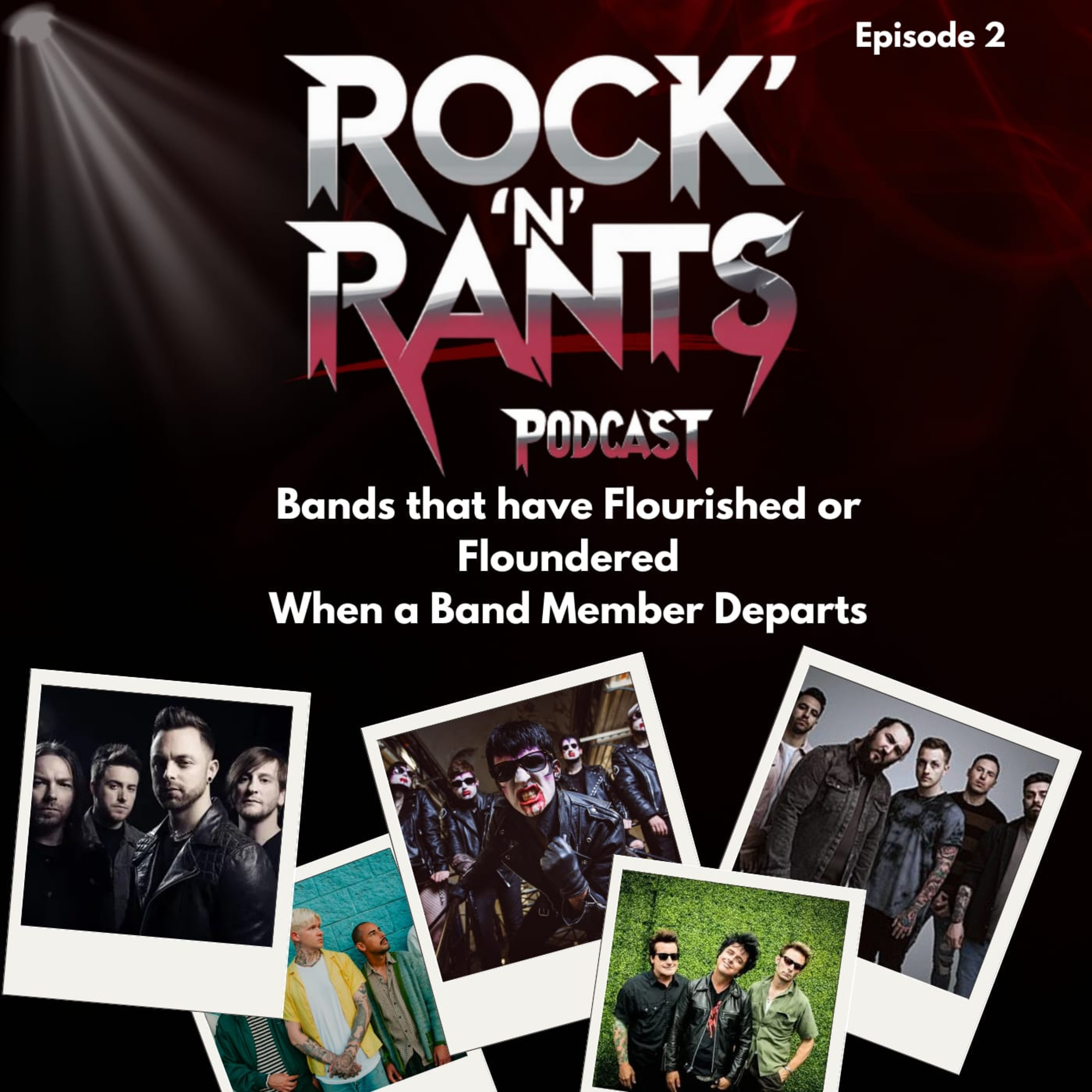 Rock 'N' Rants Episode 2 - Bands that have flourished or floundered after a band member has departed episode artwork