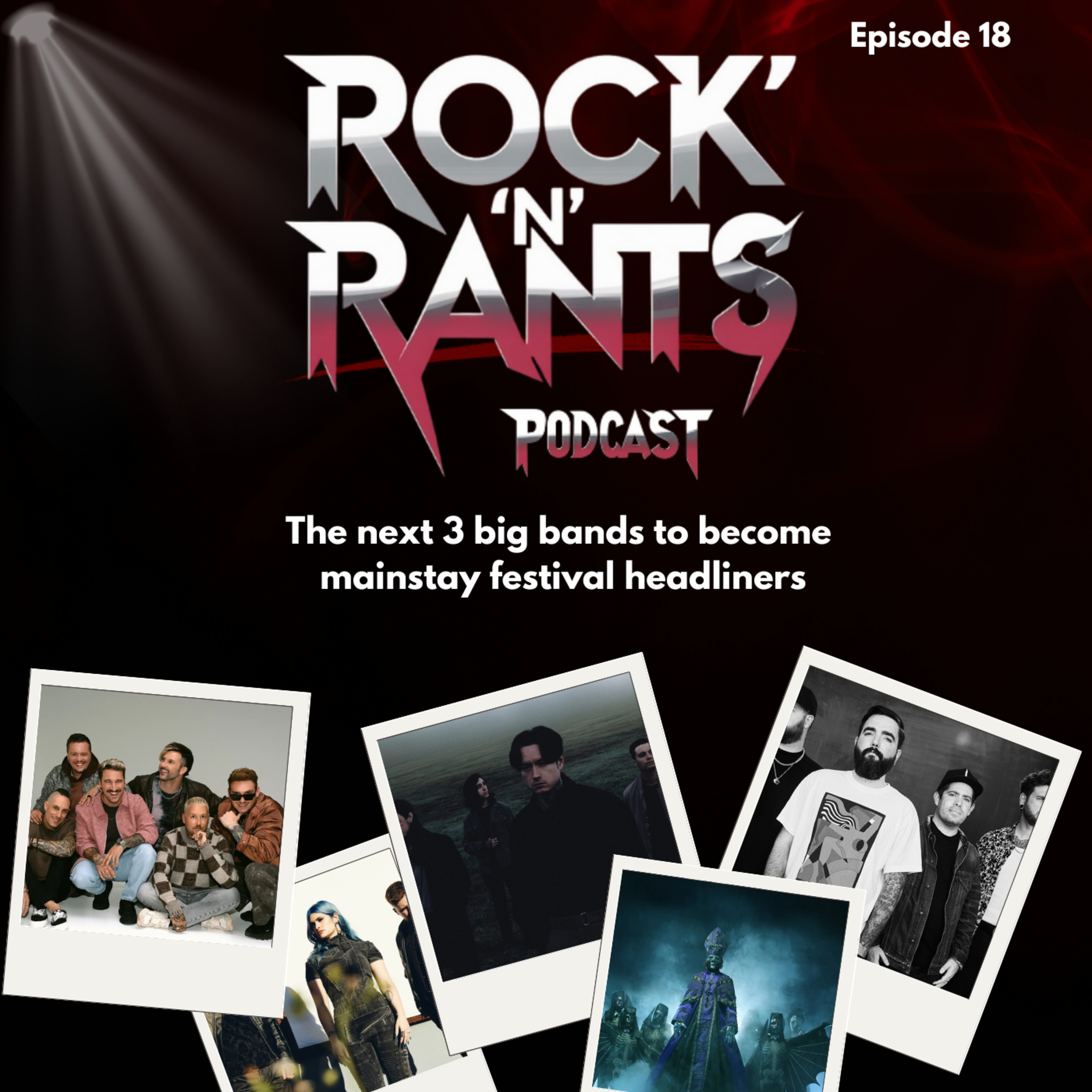 Episode 18 - The Next 3 Big Bands To Become Mainstay Festival Headliners episode artwork