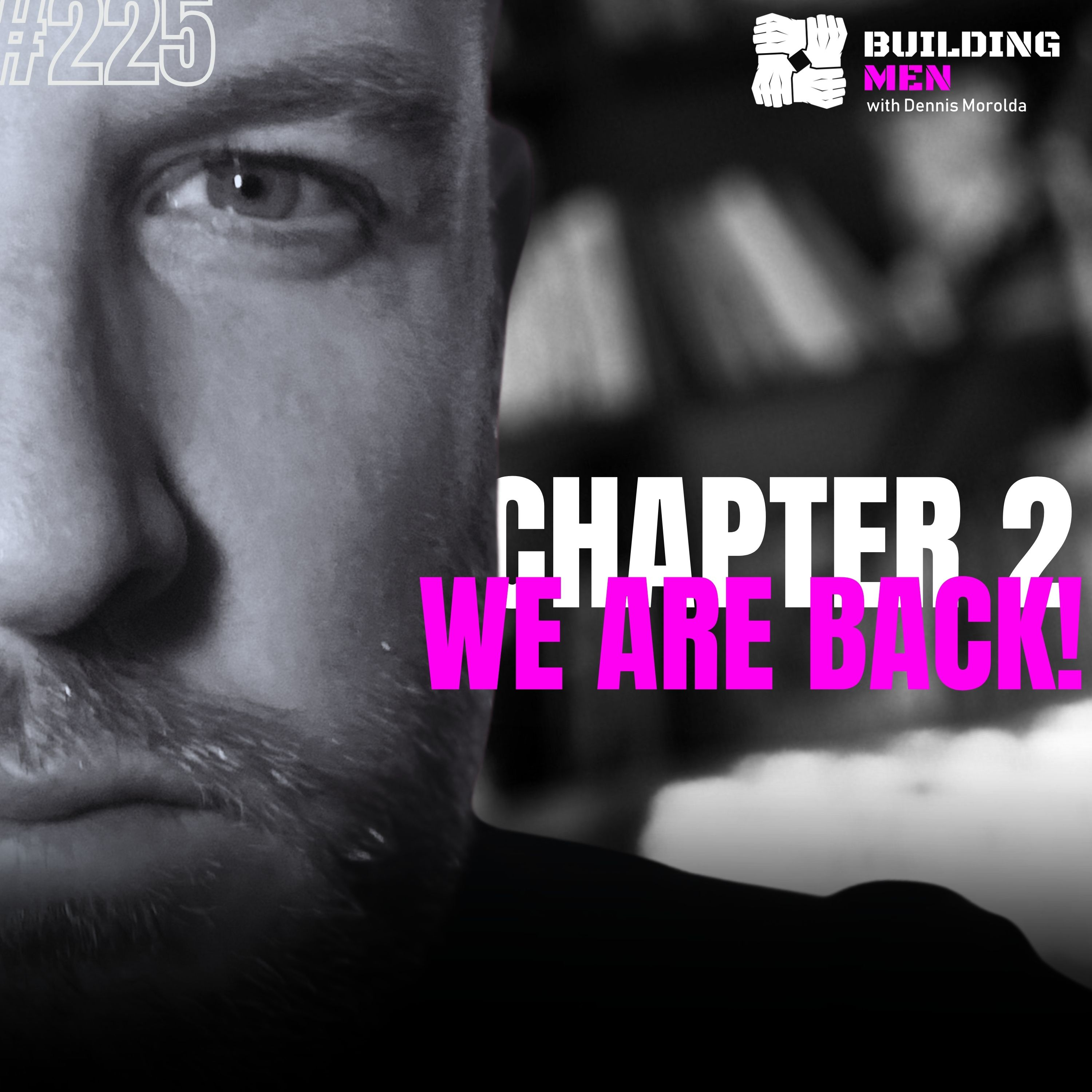 This is Chapter 2 of the Building Men Podcast! Episode 225