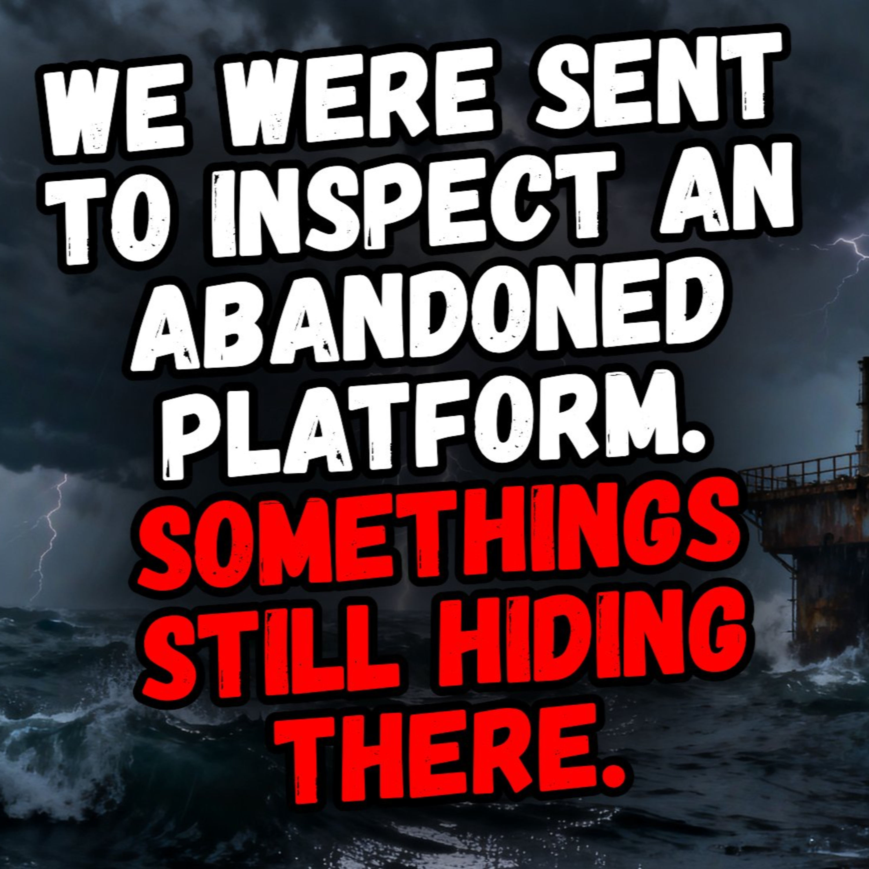 We Were Sent to Inspect an Abandoned Platform. Somethings Still Hiding There. episode artwork