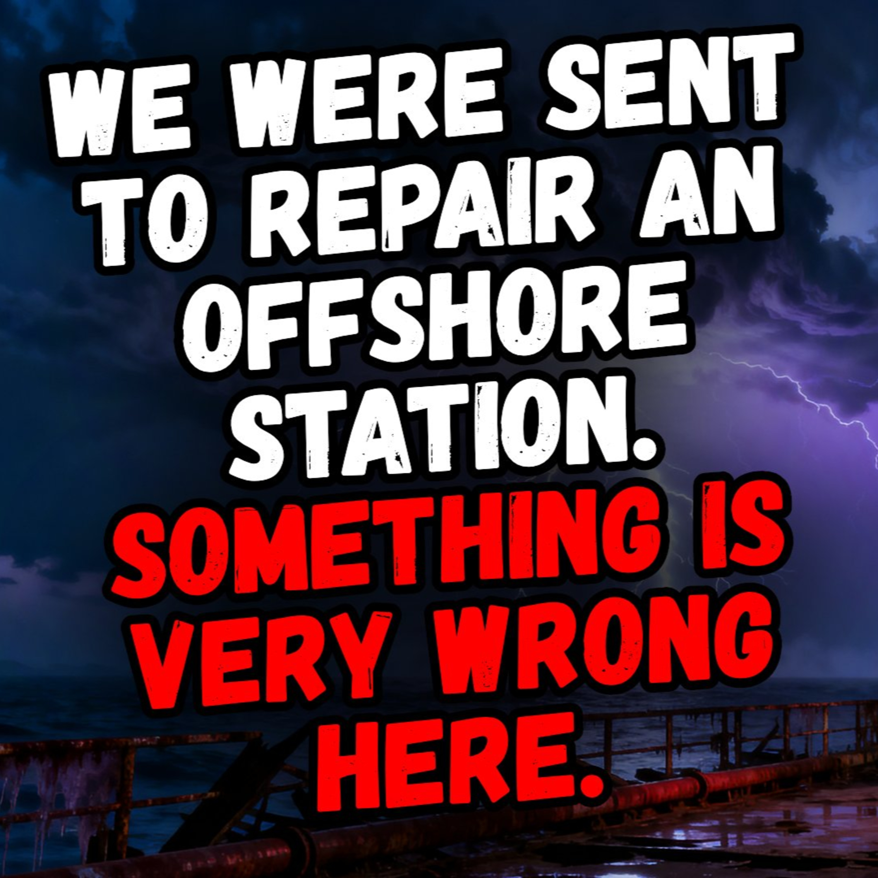 We Were Sent to Repair an Offshore Station. Something is Very Wrong Here. episode artwork