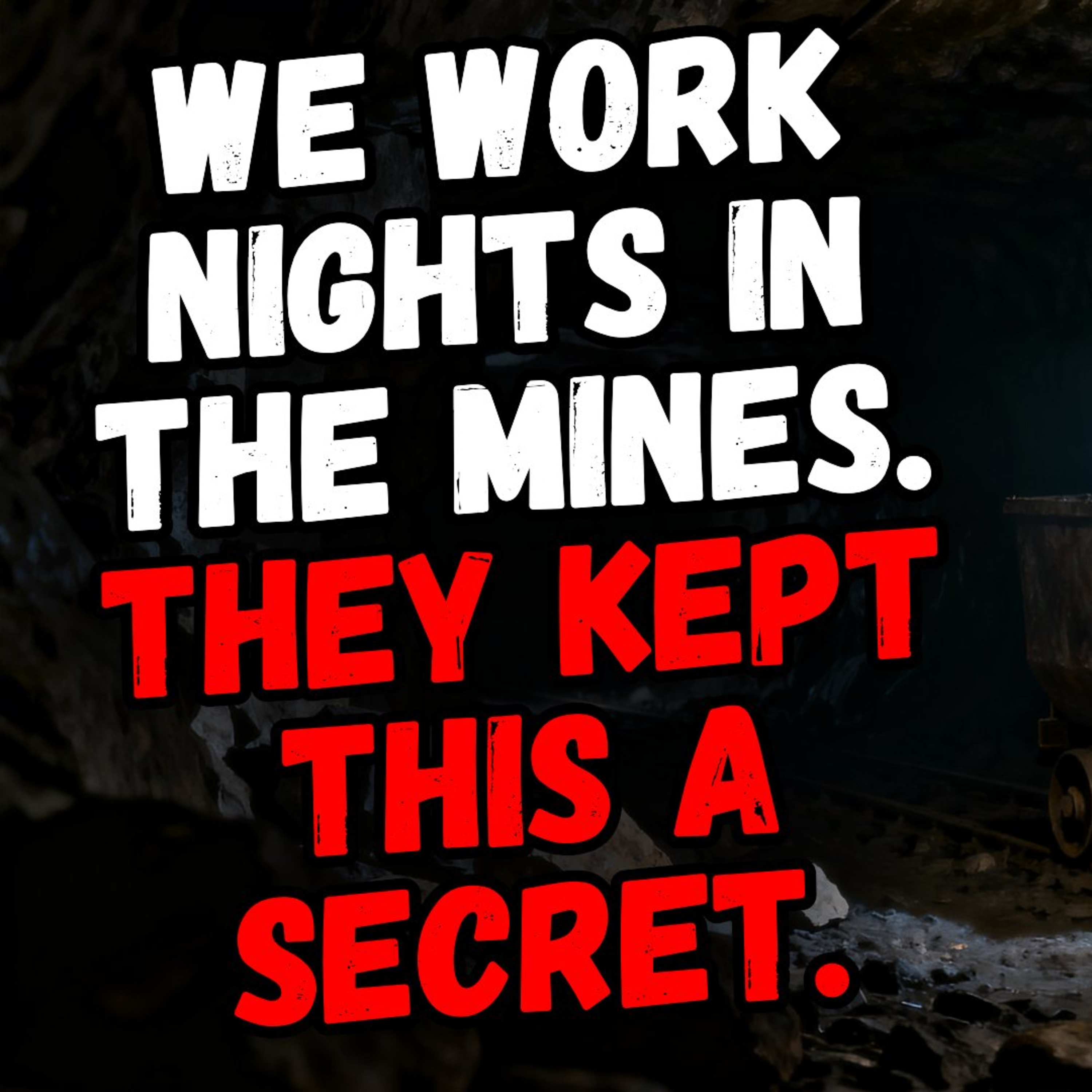 We Work Nights in a Horrifying Mine. They Kept This a Secret. episode artwork