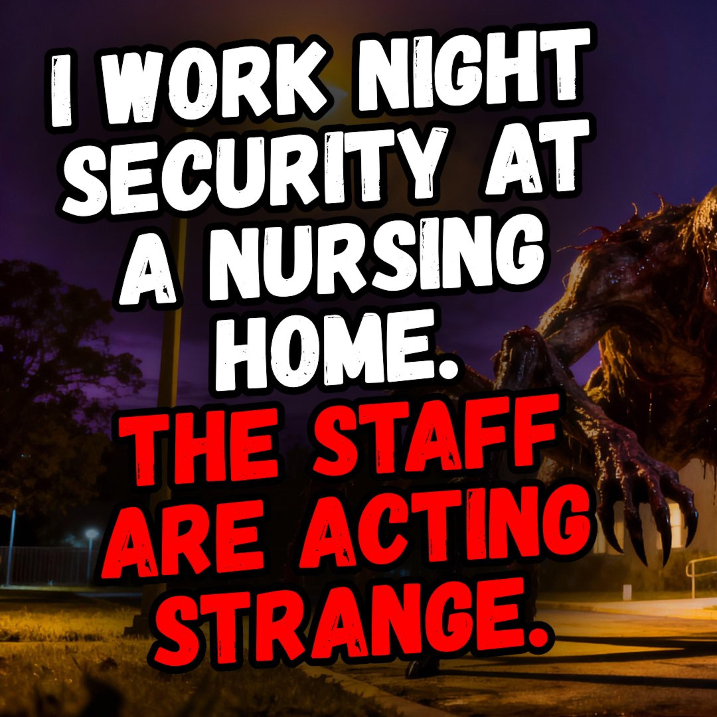 I Work Night Security at a Nursing Home. The Staff Are Acting Strange. episode artwork