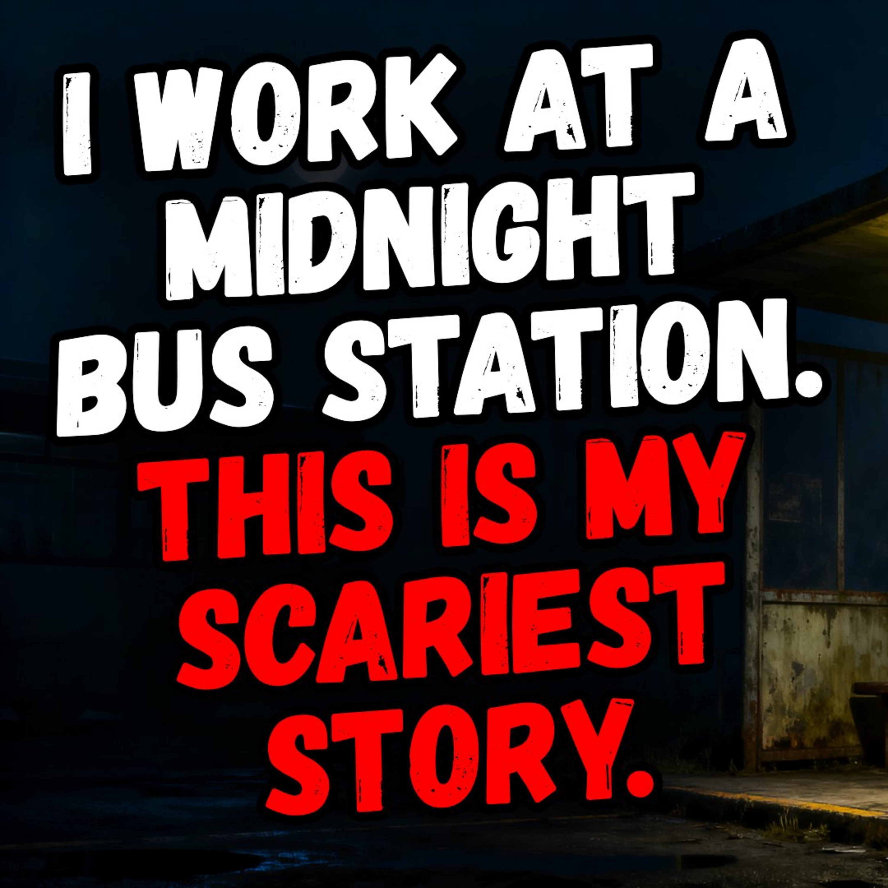 I Work at a Bus Station. This is my SCARIEST story. episode artwork