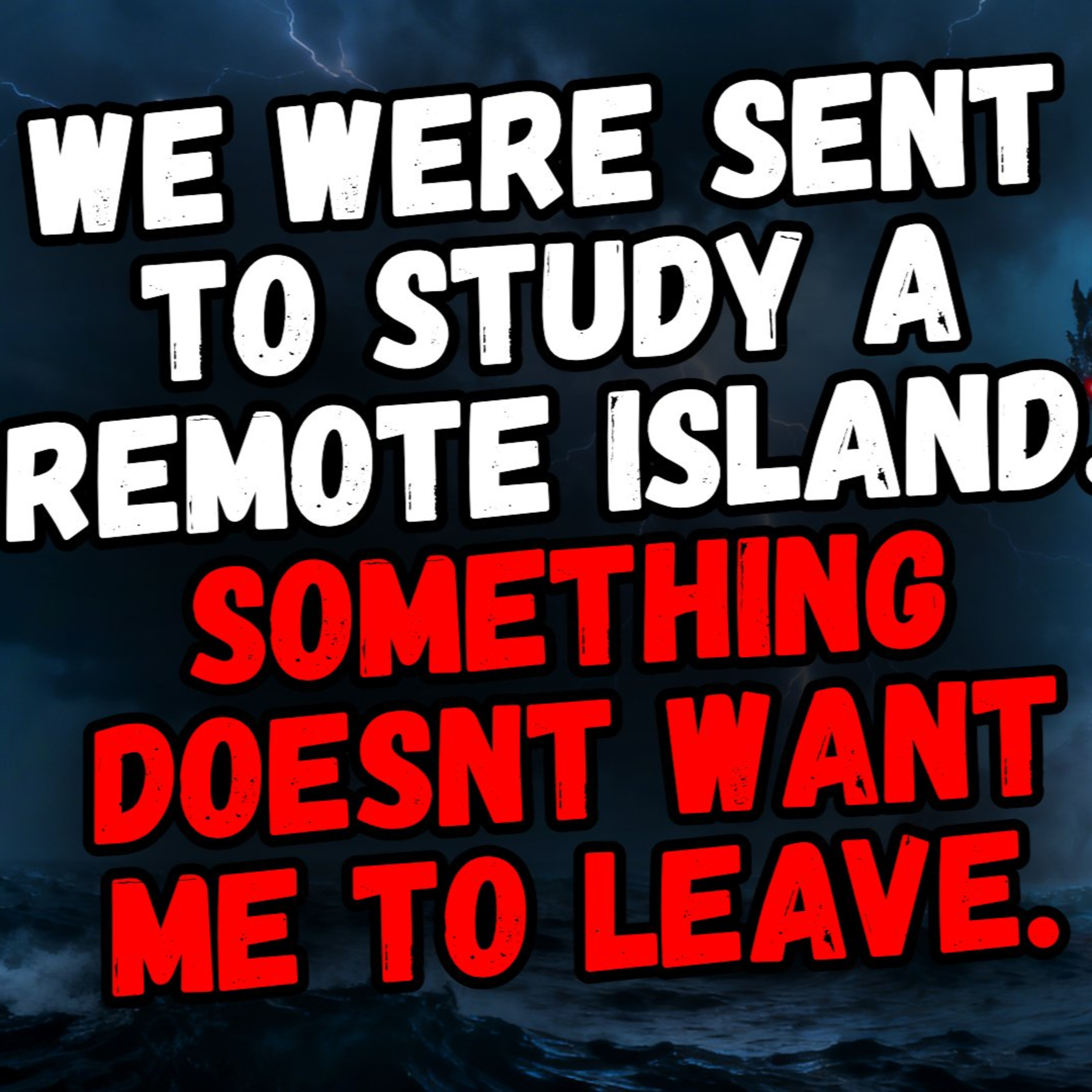 We Were Sent to Study a Remote Island. Something Doesnt Want Me to Leave.  episode artwork