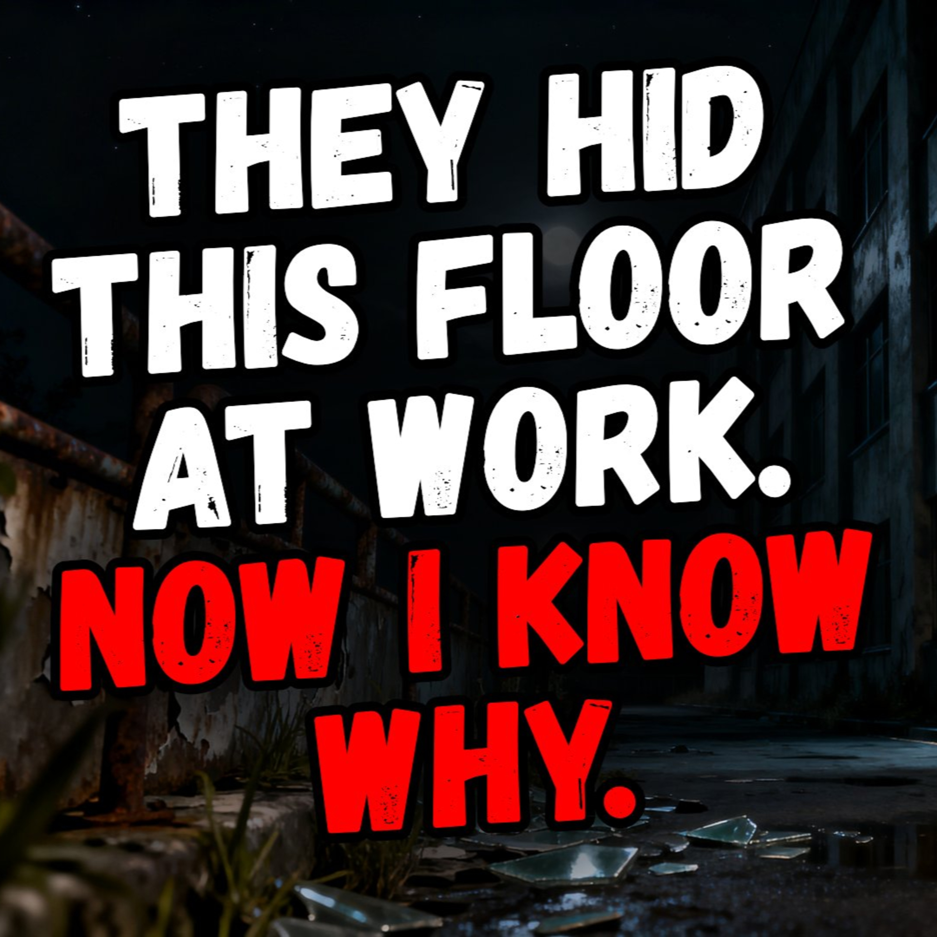 They Hid This Floor at Work. Now I Know Why. episode artwork