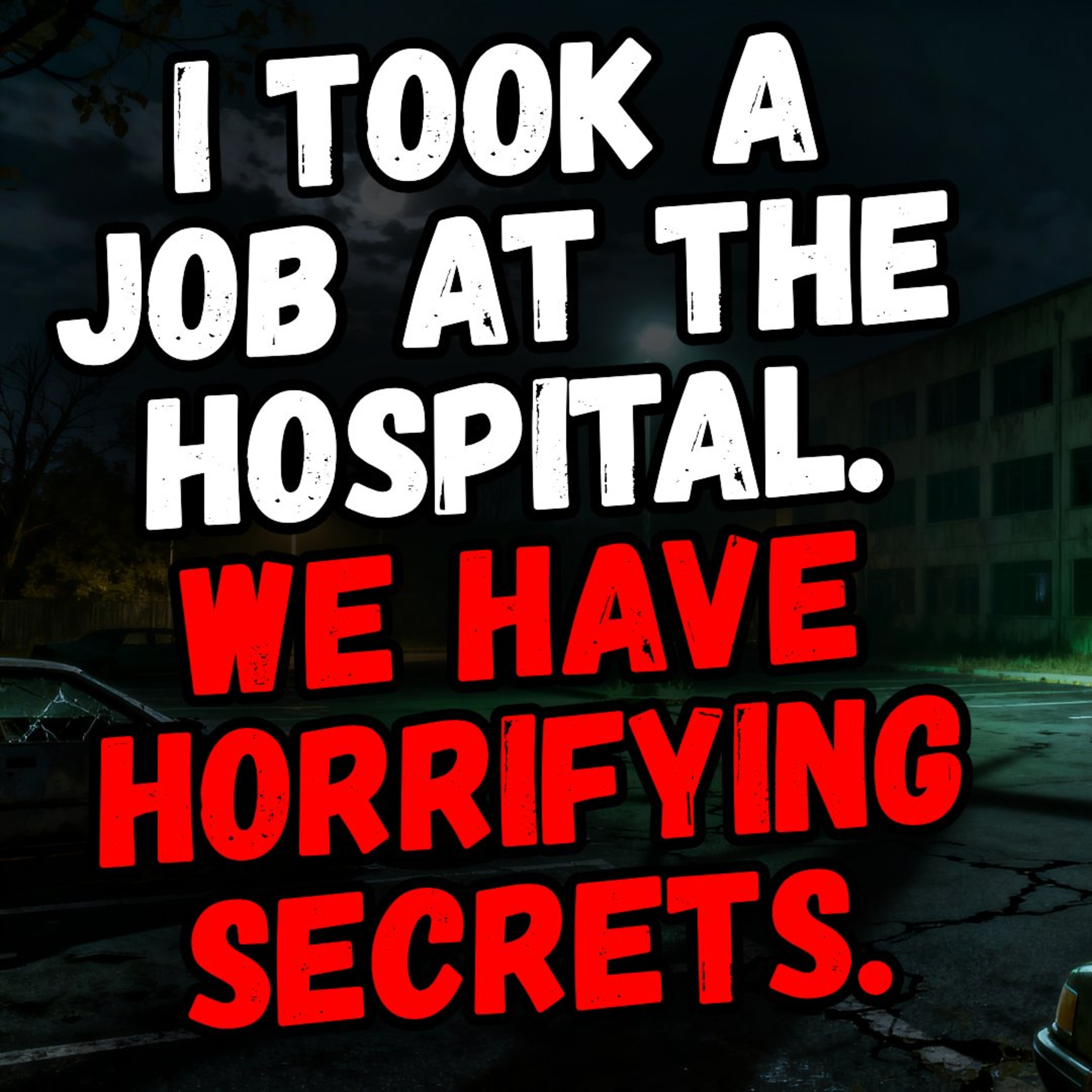 I Took a Job at the Hospital. We Have Horrifying Secrets. episode artwork